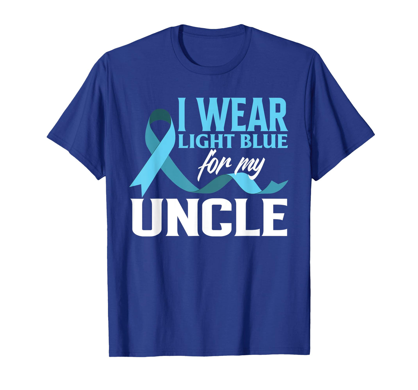 I Wear Light Blue For My Uncle Prostate Cancer Awareness T-Shirt