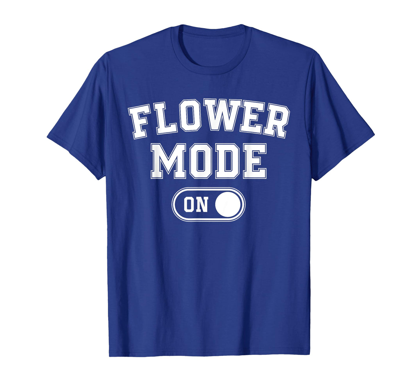 Flower Mode On Costume Funny Gardening Gift Florist Botanist T-Shirt