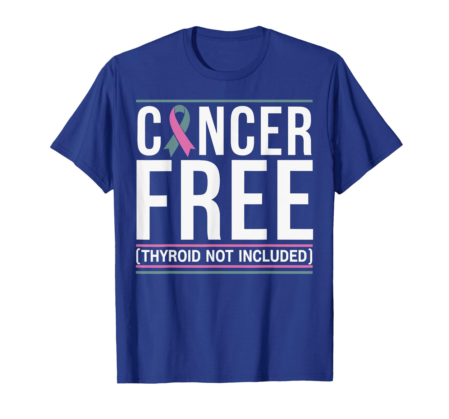 Cancer Free Thyroid Not Included Men Women T-Shirt