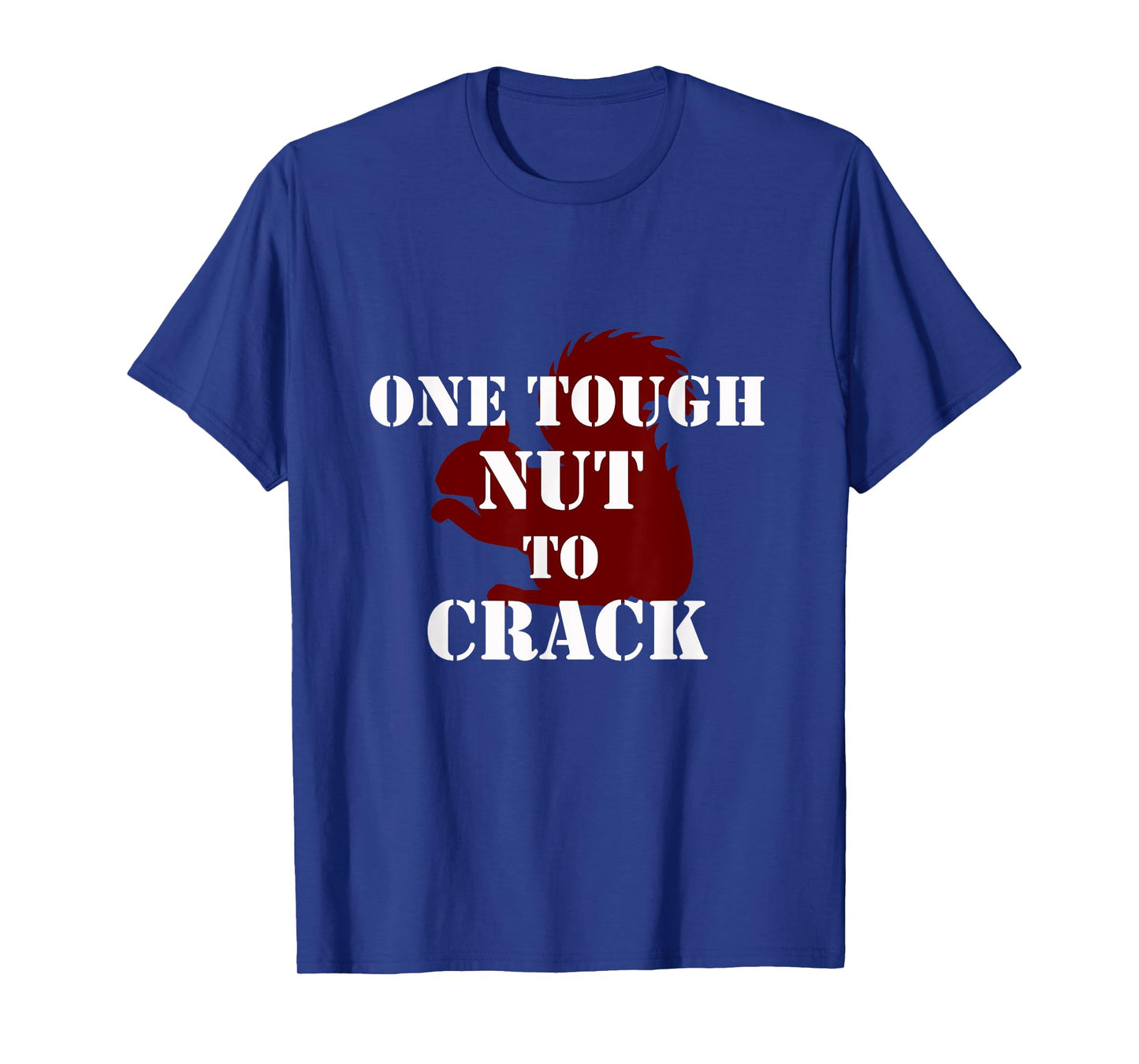 One Tough Nut to Crack phrase Squirrel T-Shirt