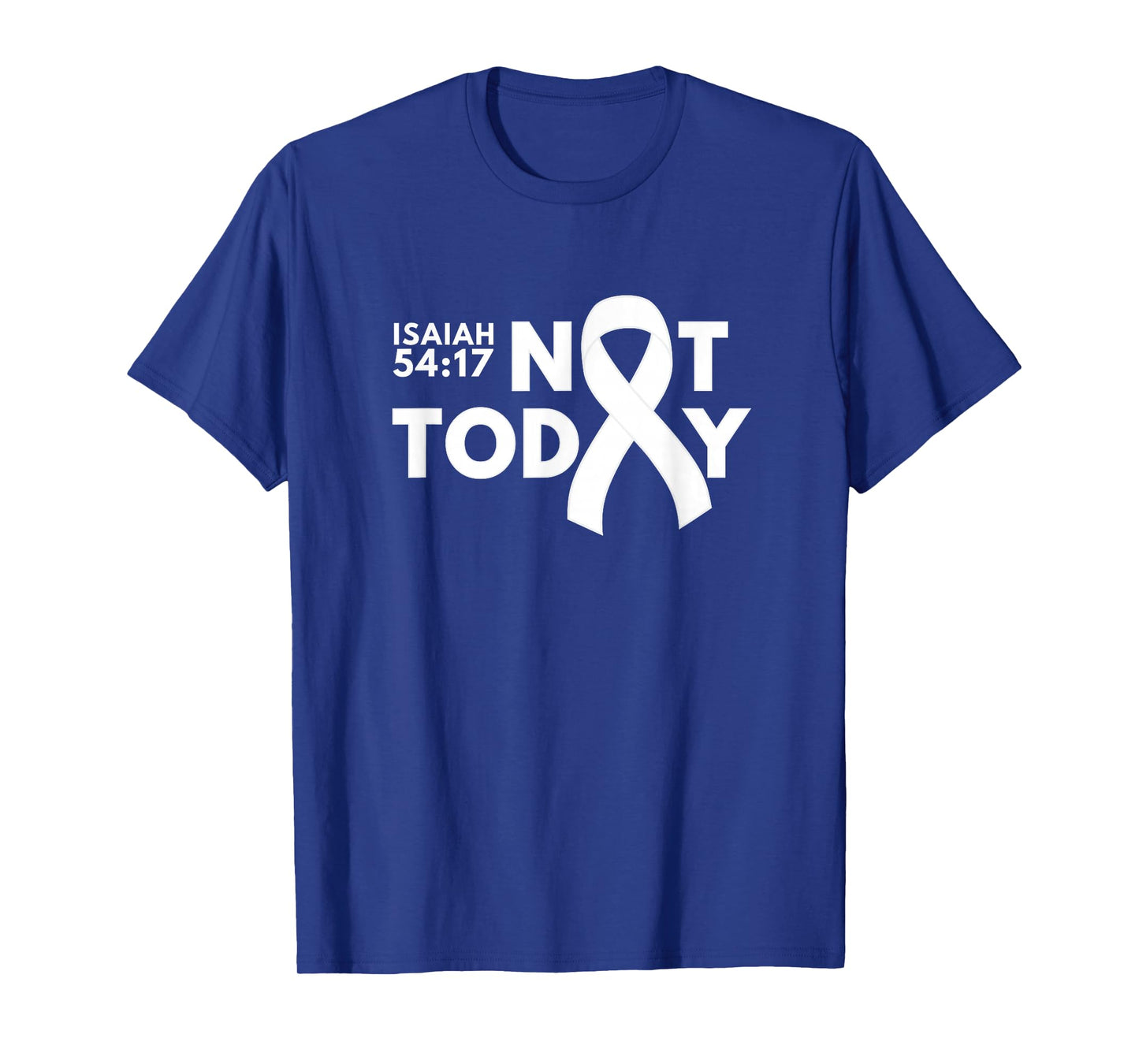Not Today Cancer Awareness Support Faith Isaiah 54:17 T-Shirt