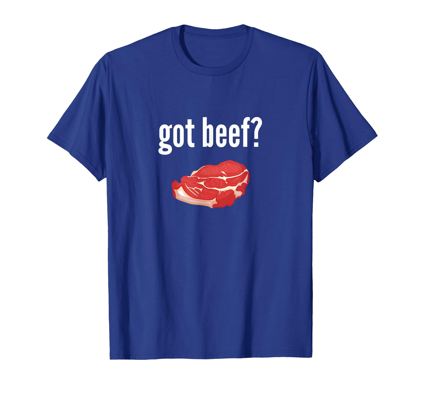 Got Beef Shirt Funny Got Beef Meat Lover Gift T-Shirt