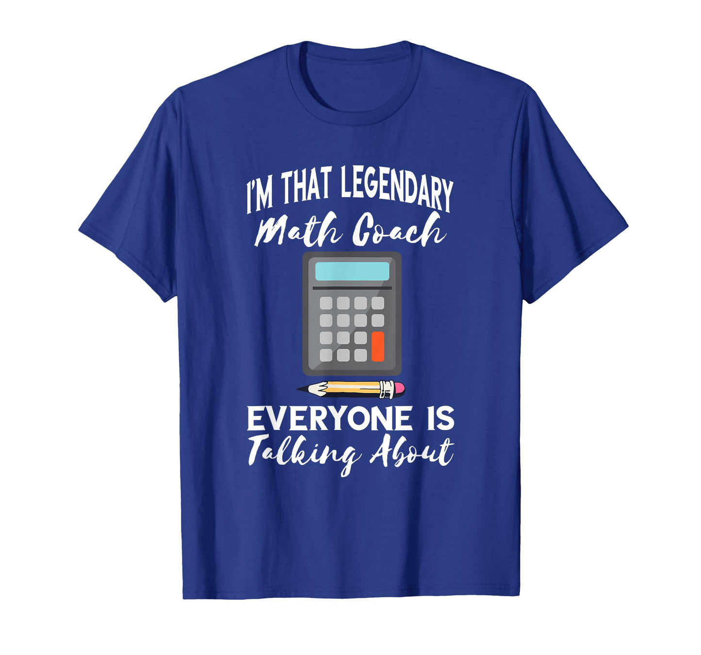 Legendary Math Coach Mathematics Calculator Math Teacher T-Shirt
