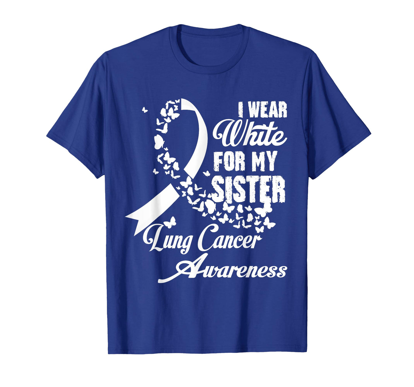 I Wear White For My Sister Family Lung Cancer Awareness T-Shirt