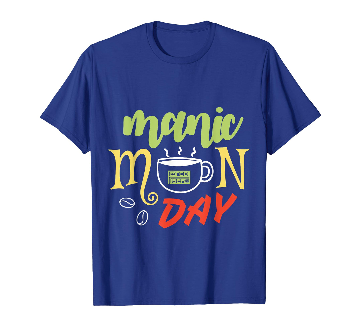 MANIC MONDAY COFFEE ESPRESSO HECTIC WEEKDAY EVERYDAY T-SHIRT