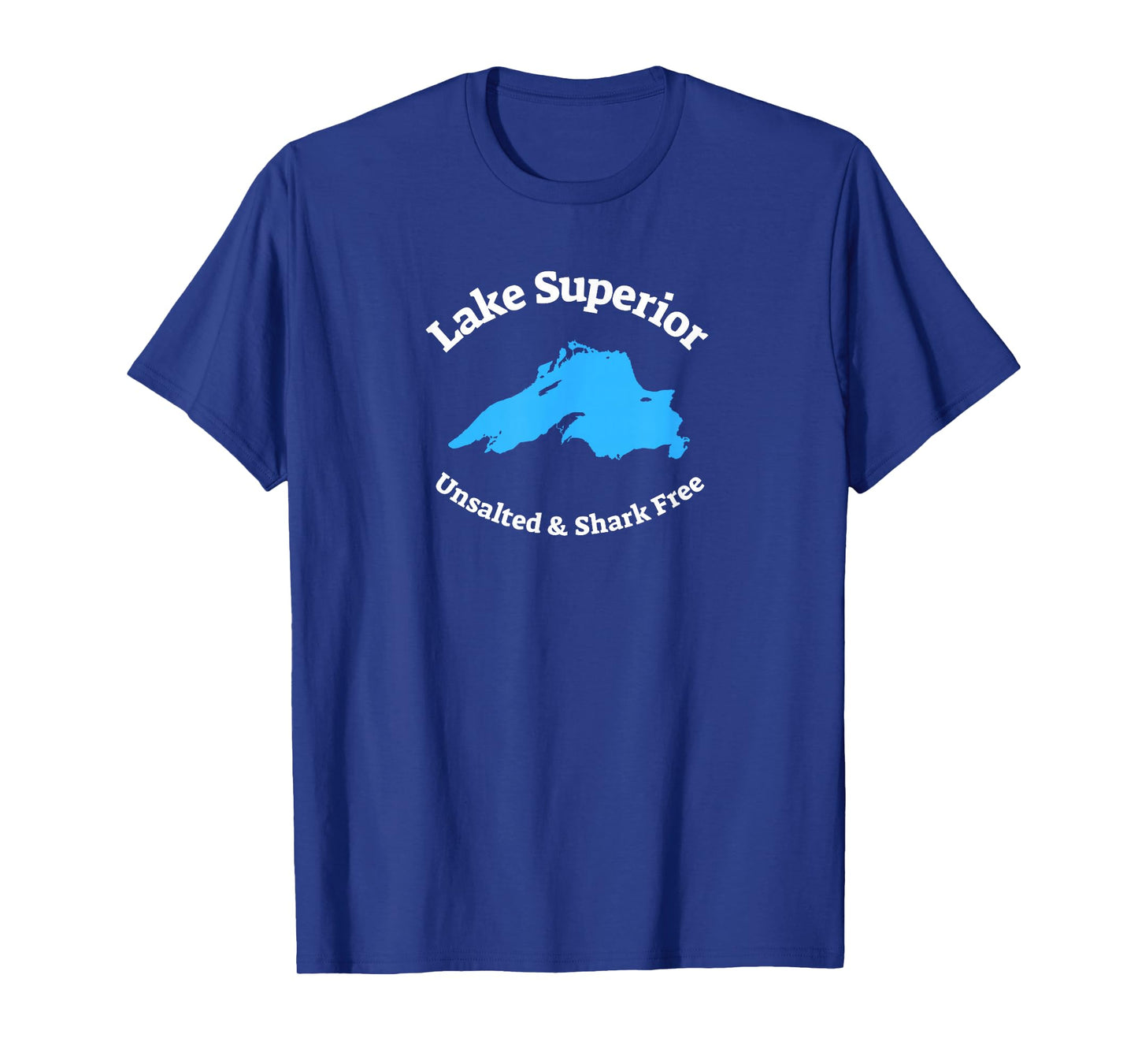 Lake Superior: Unsalted & Shark Free Funny T-Shirt