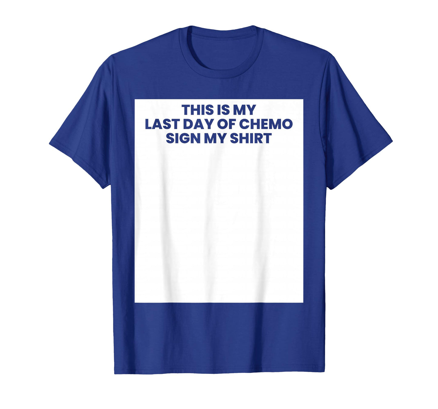 This Is My Last Day Of Chemo Sign My Shirt Cancer T-Shirt