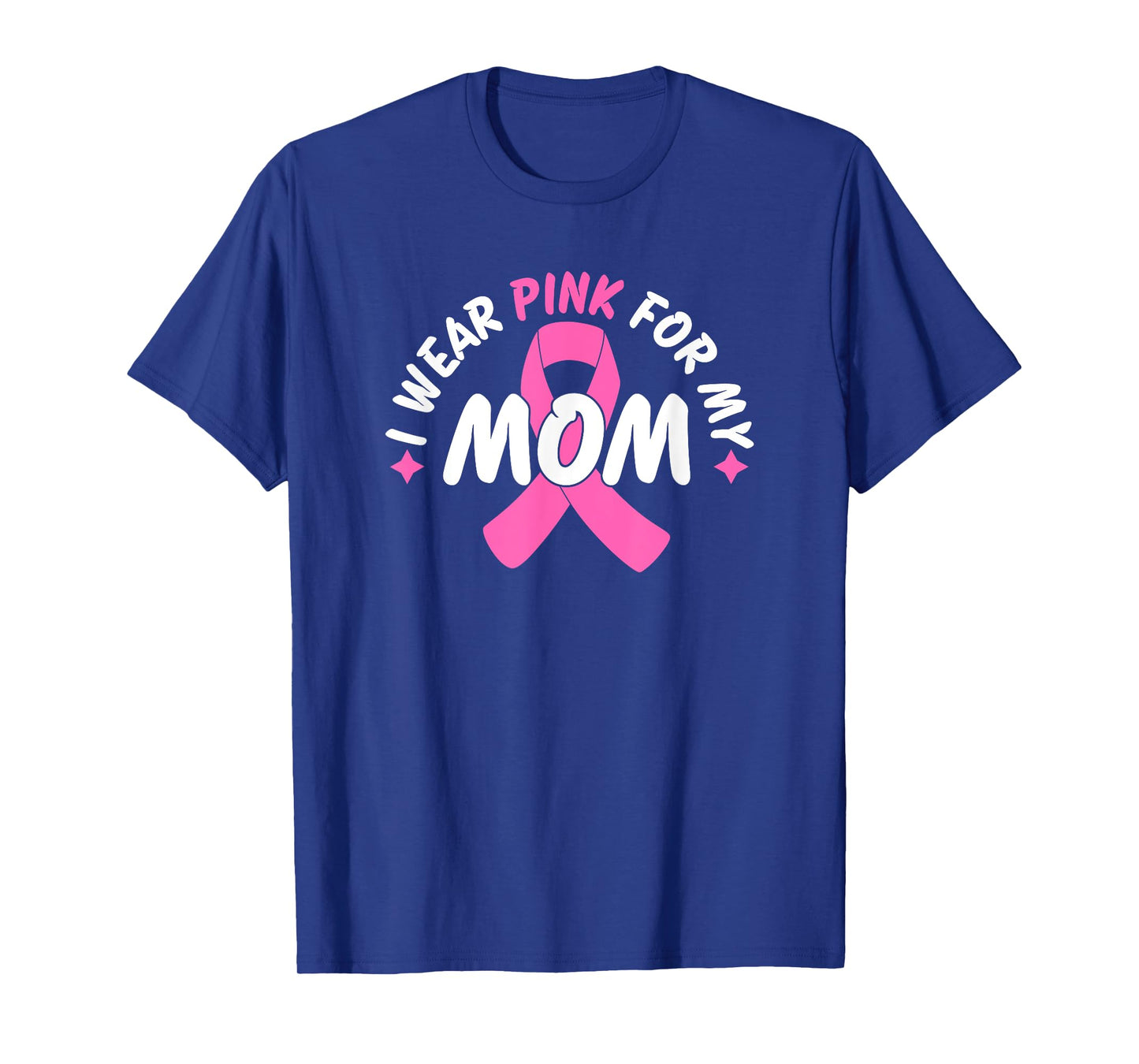 I Wear Pink For My Mom T-Shirt