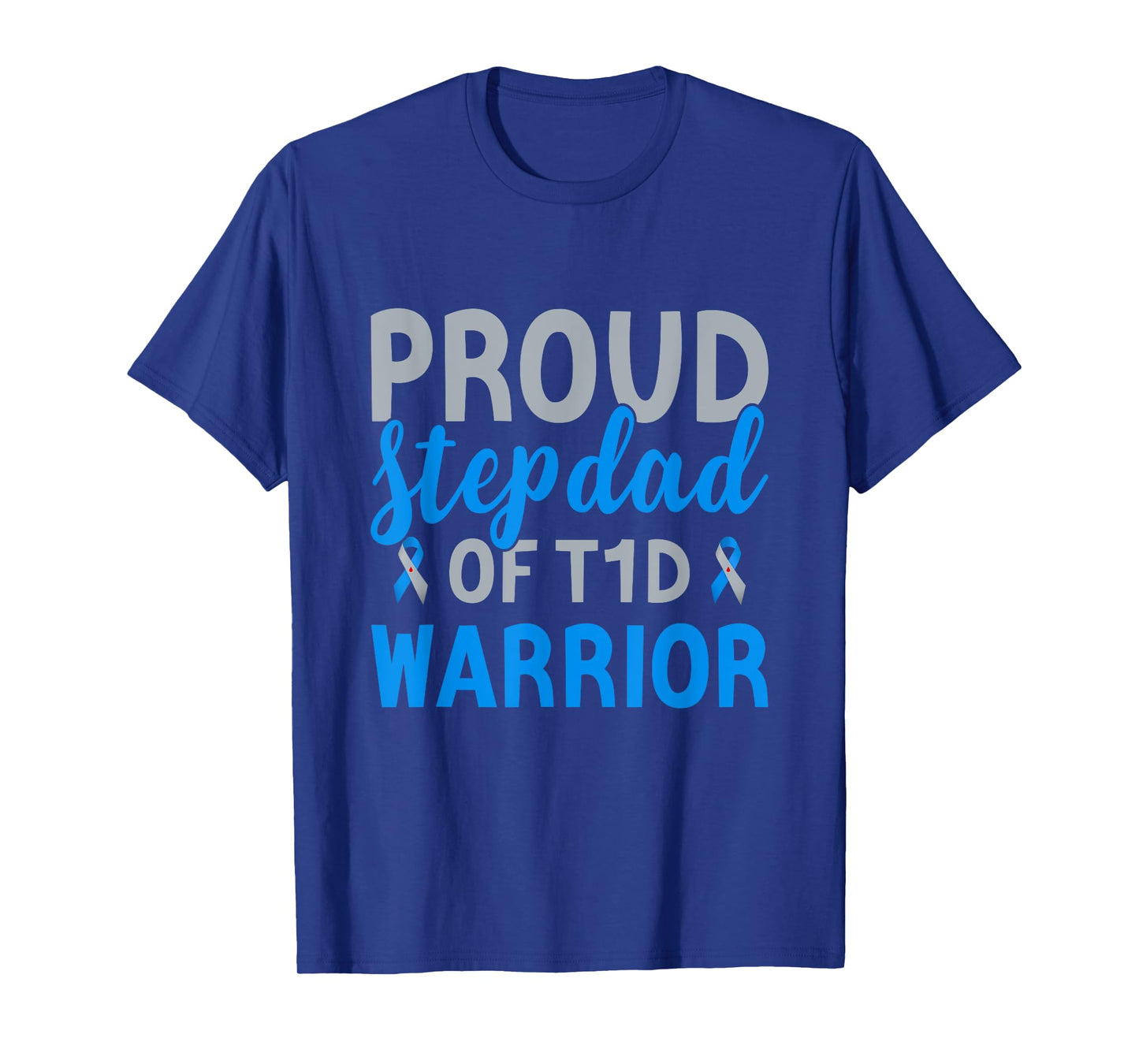 Proud Stepdad Of T1d Warrior Type 1 Diabetes Awareness T-Shirt