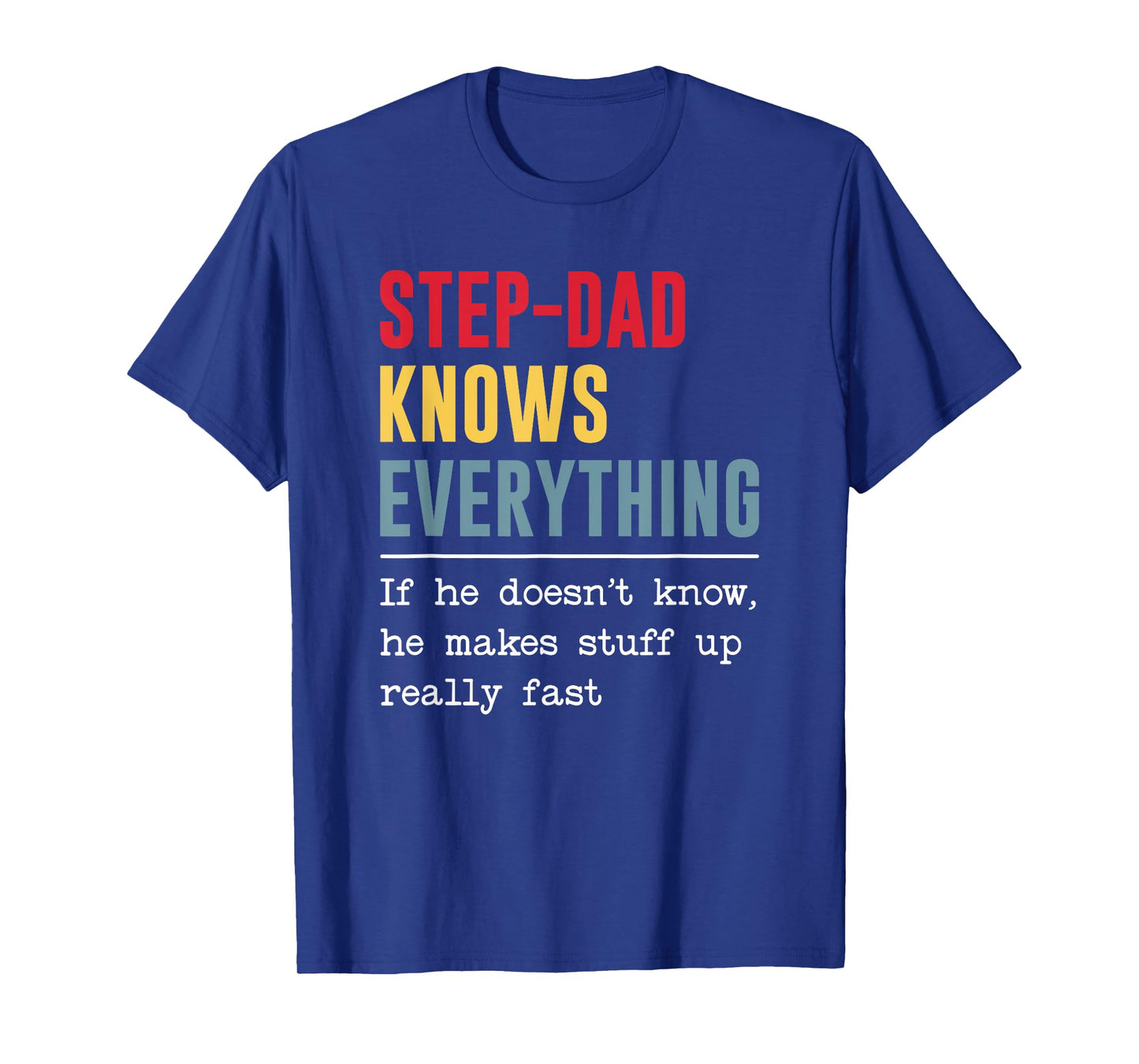 Step-dad Knows Everything Shirt Funny Father's Day T-Shirt