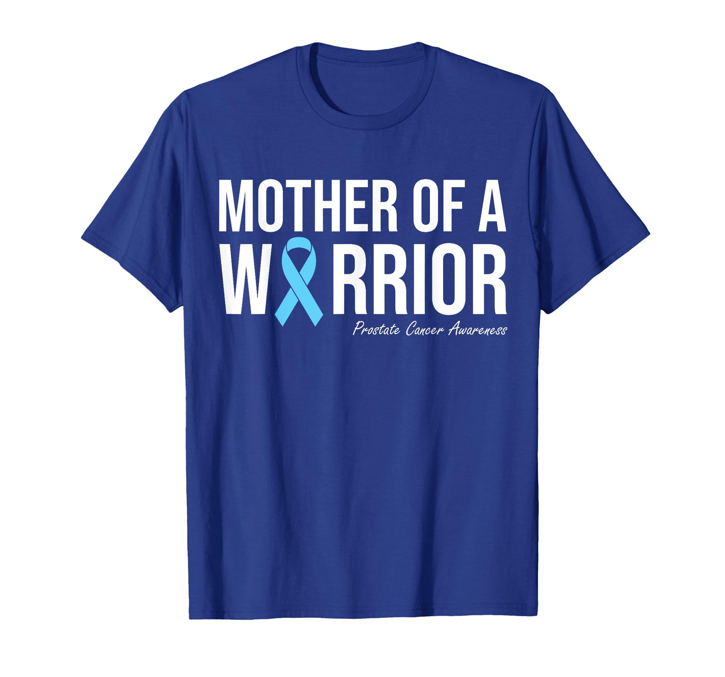 Family Prostate Cancer Awareness Light Blue Mother Warrior T-Shirt