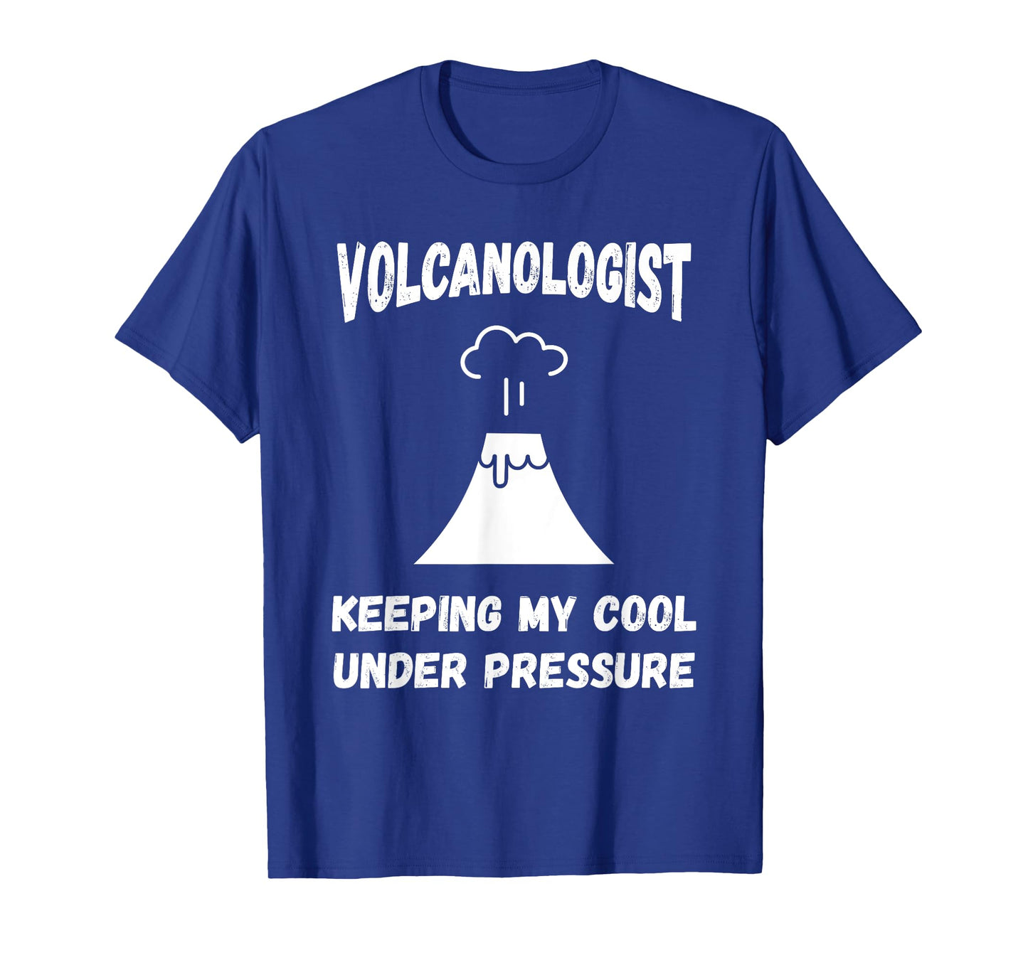 Volcanologist Keeping My Cool Under Pressure Volcano Lover T-Shirt