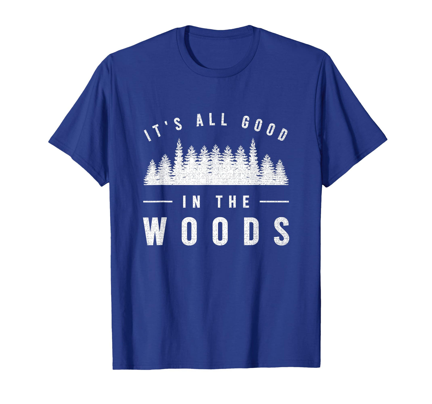 It's All Good In The Woods Shirt Camping Hiking Graphic Tee T-Shirt