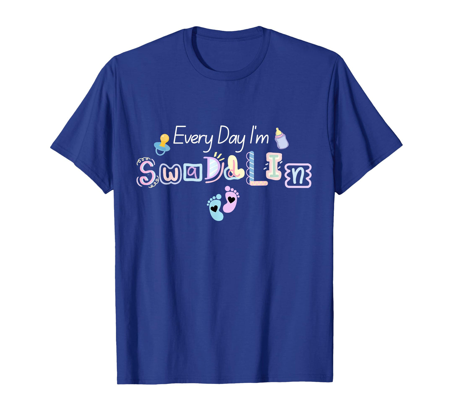 Everyday I'm Swaddling NICU Nurse Baby Mother and Mom Gifts T-Shirt