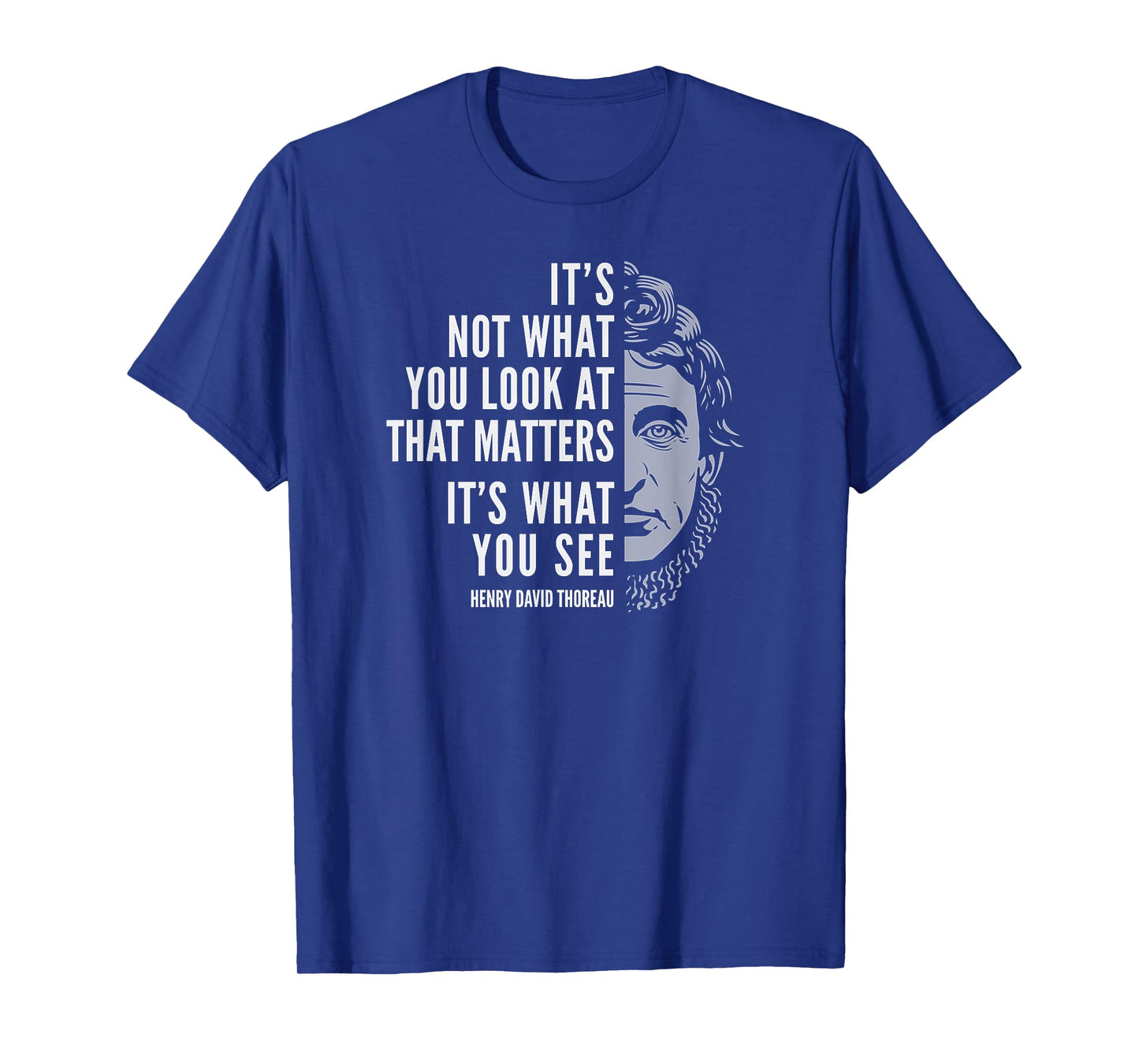 Henry David Thoreau Quote: What You See T-shirt T-Shirt