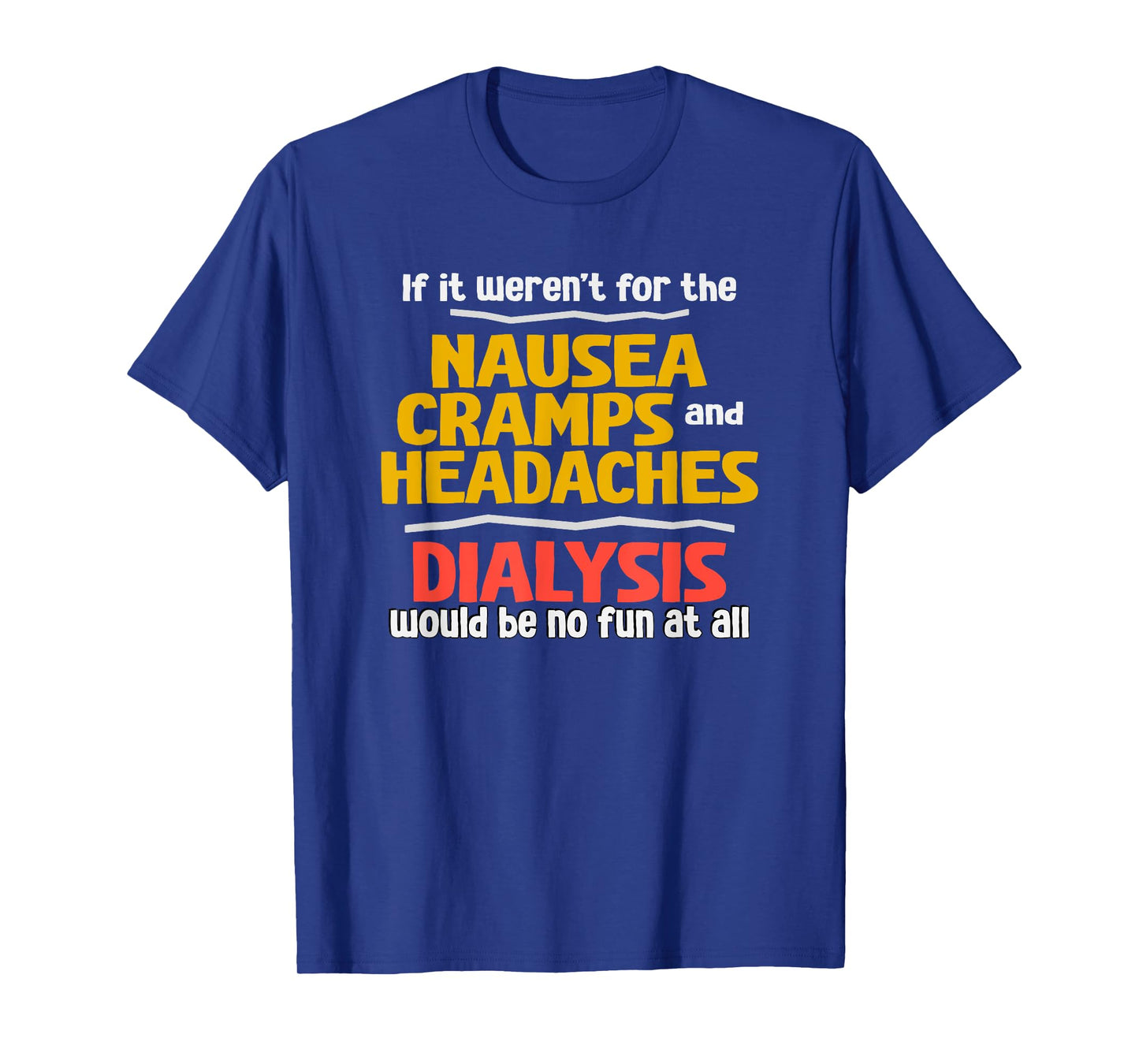 Funny Dialysis Shirt about Dialysis Side Effects T-Shirt