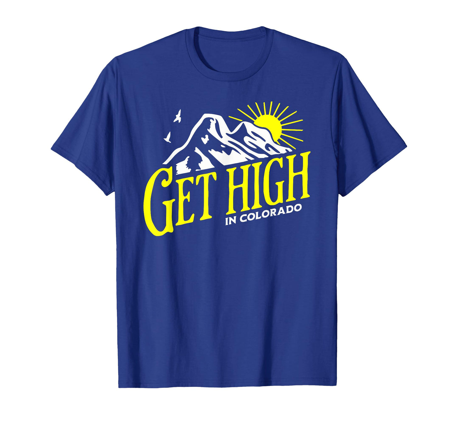 Get High in Colorado Rocky Mountain Cannabis Nature Outdoors T-Shirt
