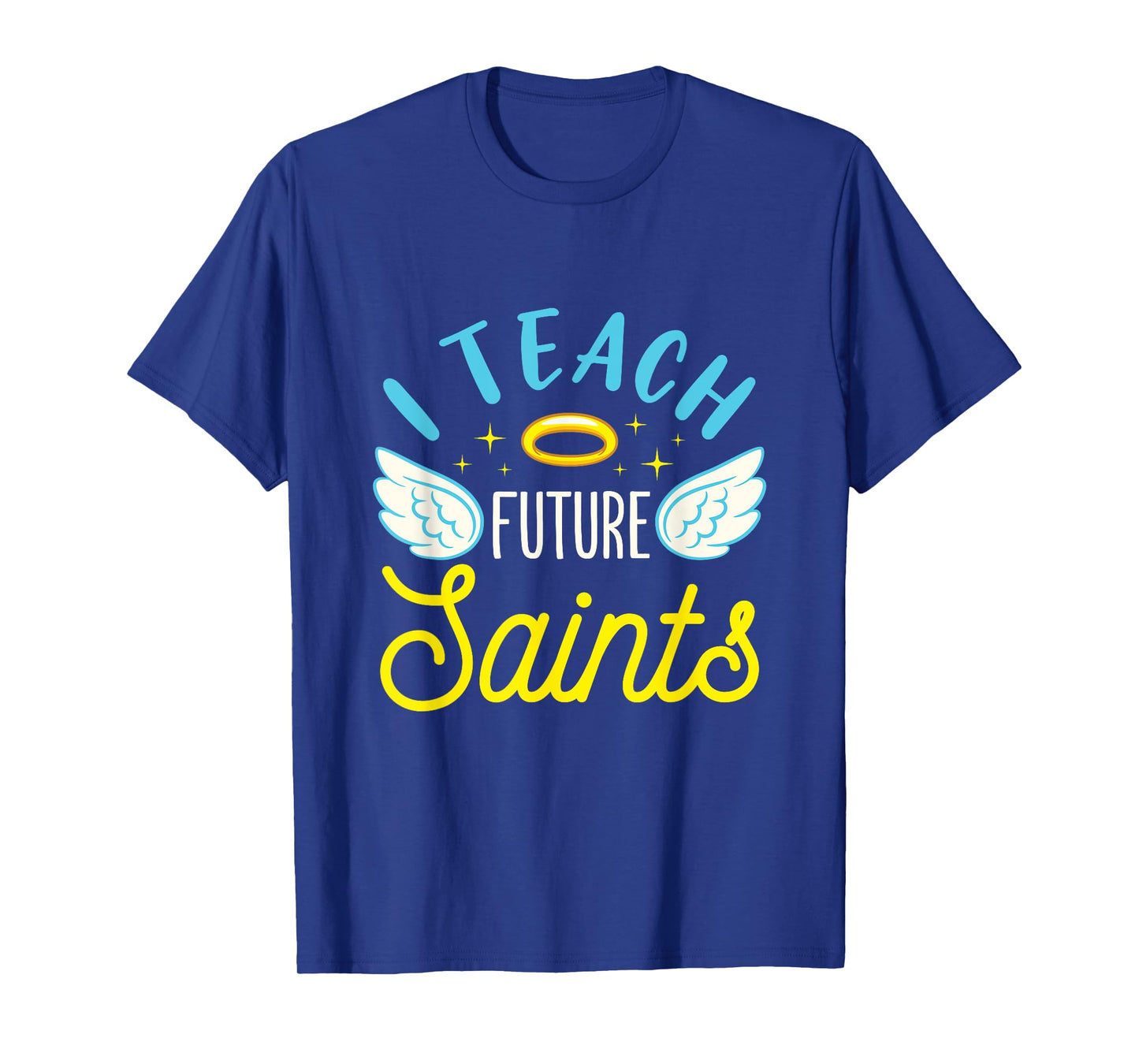 I Teach Future Saints Catholic School Teacher Christian T-Shirt