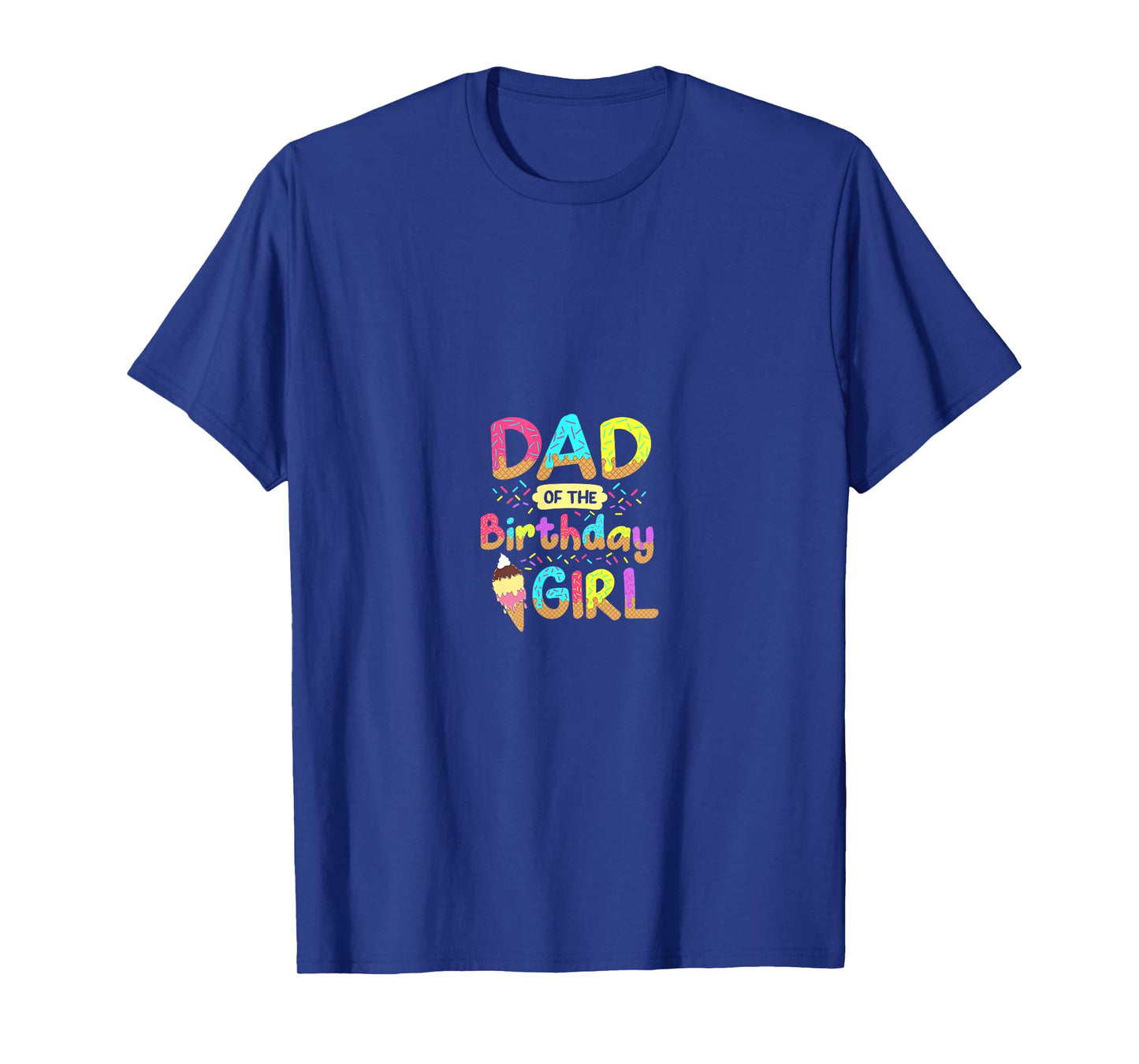 Dad Of The Birthday Day Girl Ice Cream Party Matching Family T-Shirt