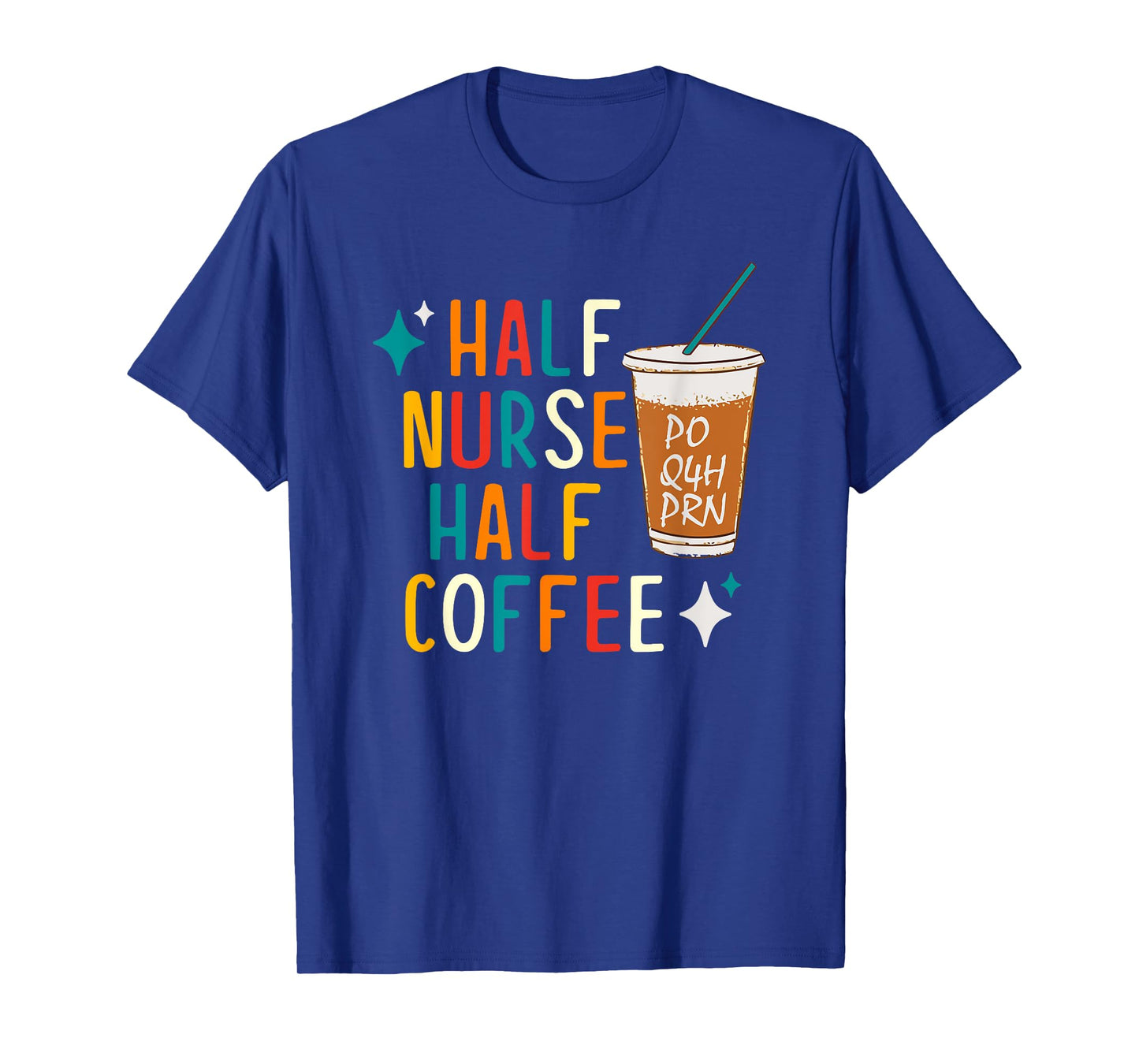 Half Nurse Coffee Nurse Gifts Nurse Week Gifts Funny Nurse T-Shirt