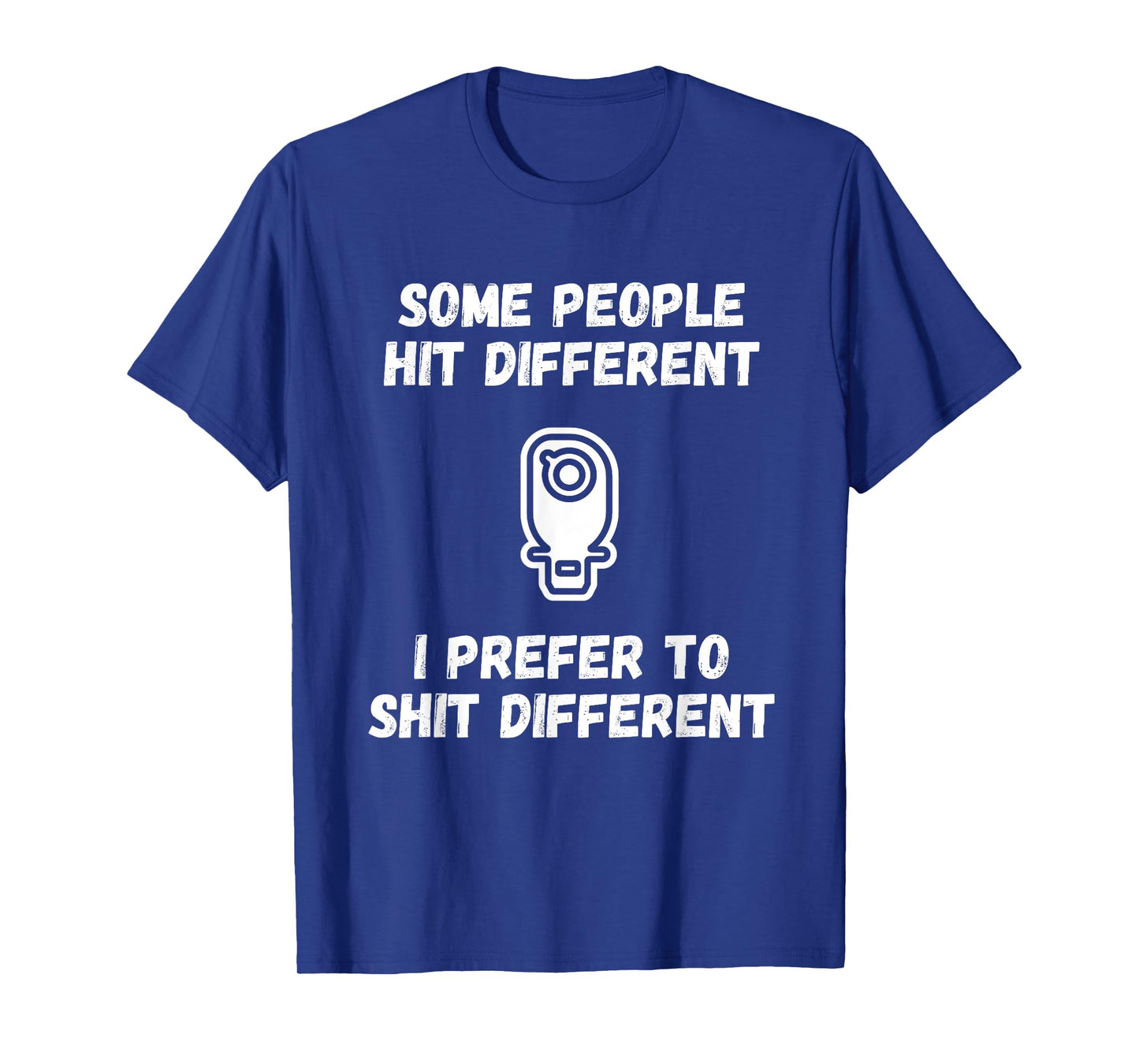 Funny Ostomy Ostomate Patient - Colostomy Shit Different T-Shirt