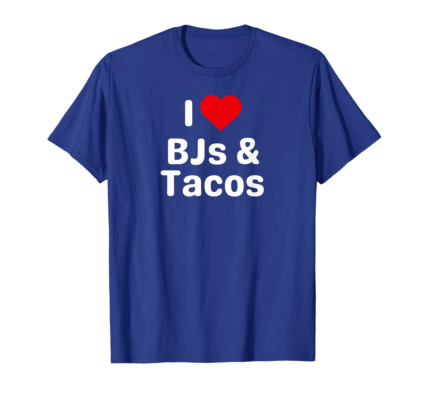 I Love BJs and Tacos - Funny Taco Gifts for Couples T-Shirt