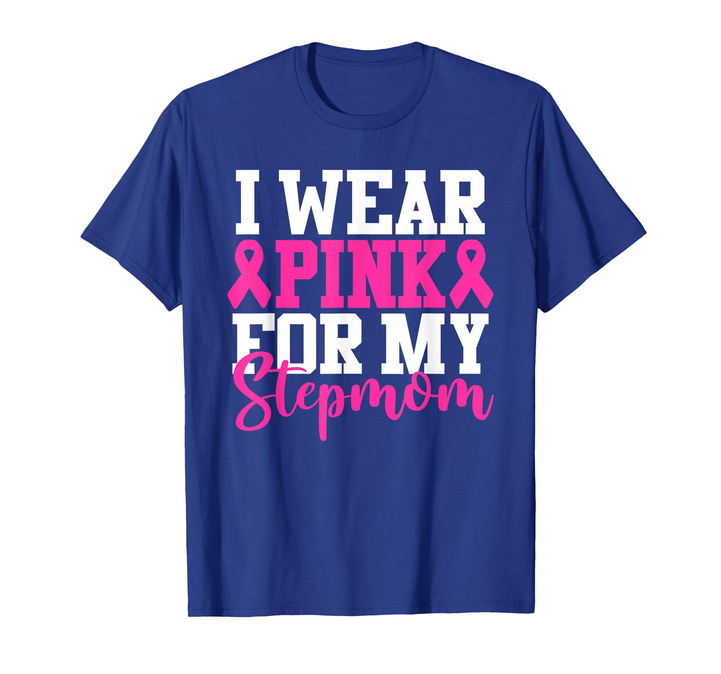 I Wear Pink For My Stepmom Breast Cancer Awareness T-Shirt