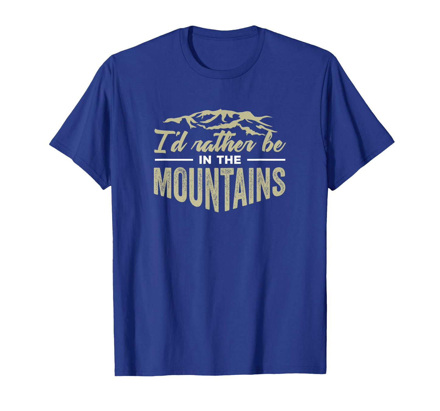 I'd Rather Be in the Mountains Hiking T-Shirt T-Shirt