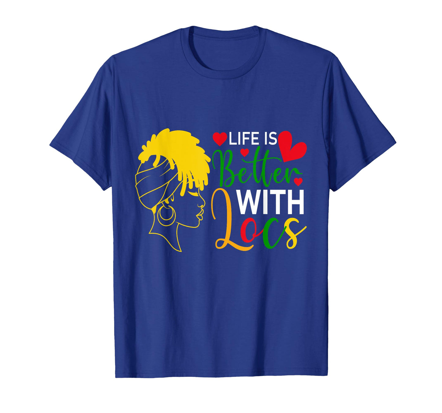 Life Is Better with Locs Melanin Black Women African Ladie T-Shirt