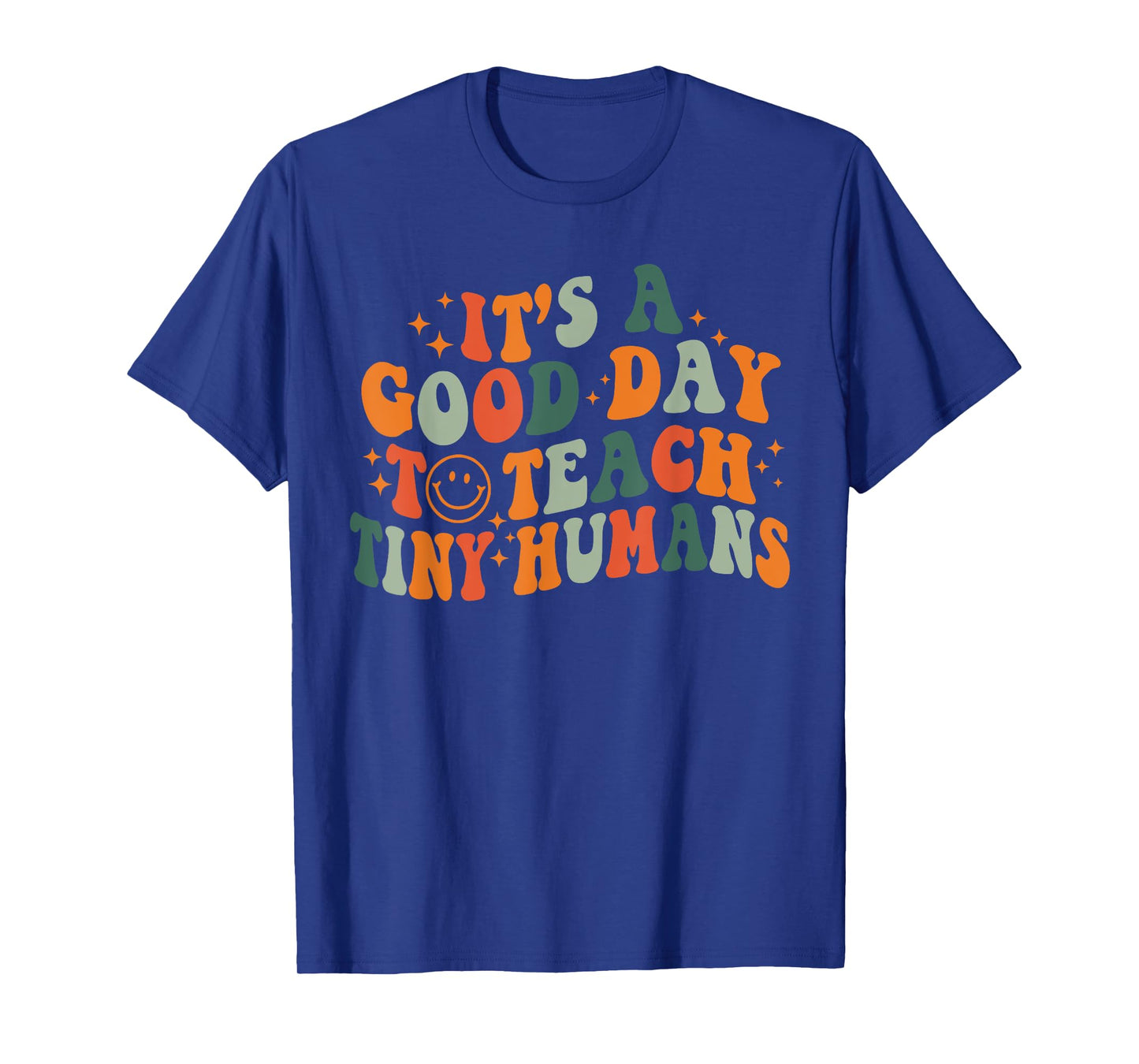 It's A Good Day To Teach Tiny Humans Back To School Teachers T-Shirt
