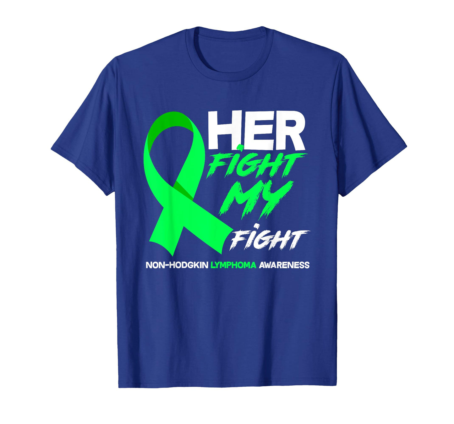 Her Fight Is My Fight Non-Hodgkin Lymphoma Awareness T-Shirt