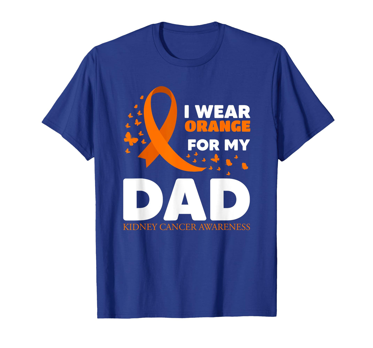 I Wear Orange For My Dad Kidney Cancer Warrior Support Squad T-Shirt