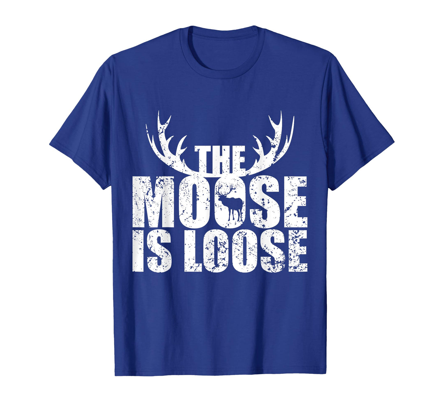The Moose Is Loose Deer And Moose Lovers T-Shirt