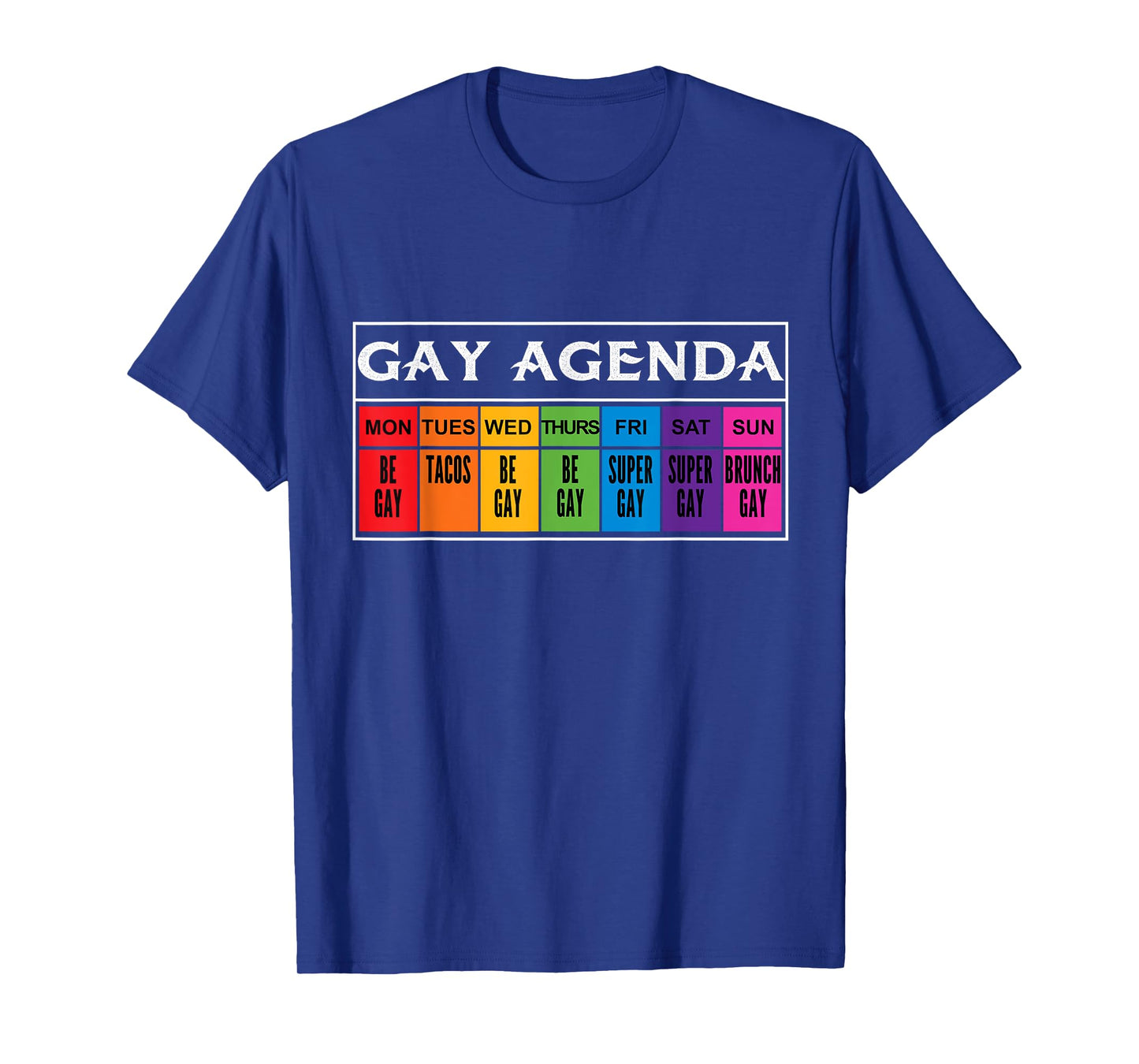 Gay agenda schedule LGBTQ be gay tacos super brunch gay T-Shirt
