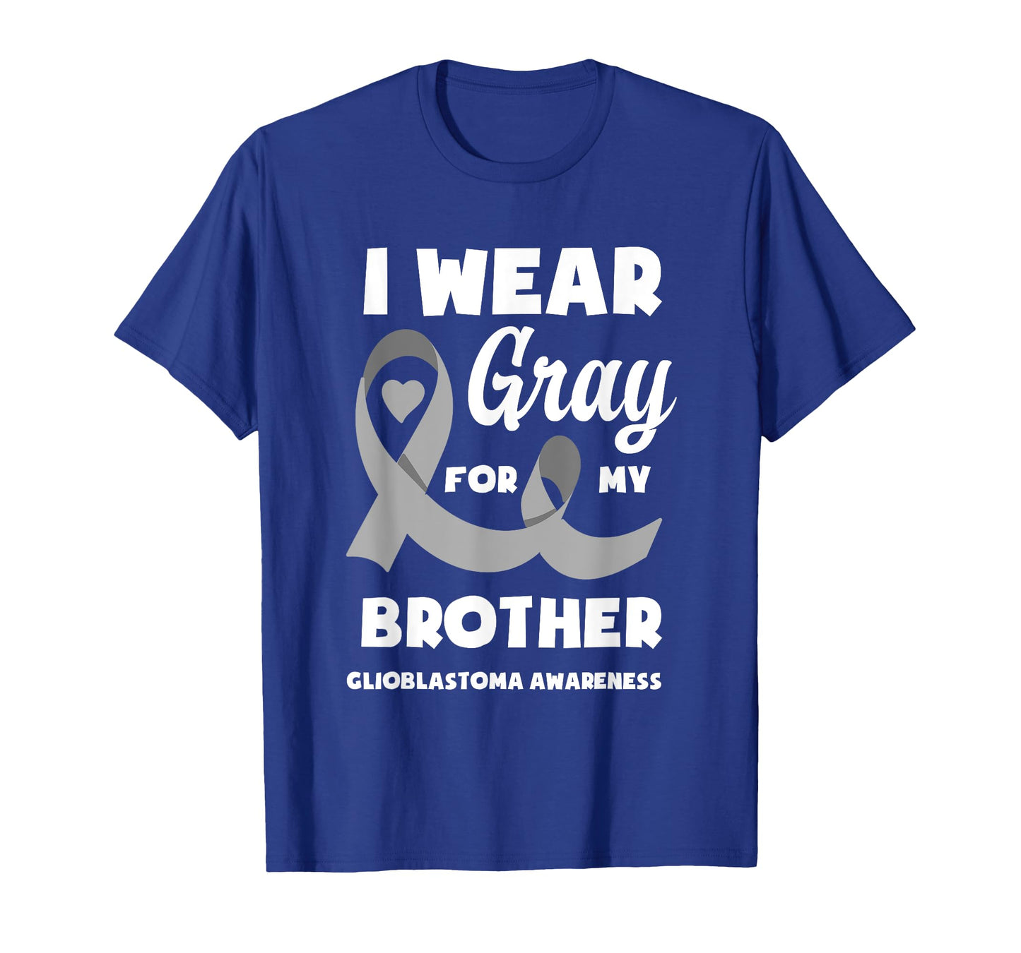 I Wear Gray For My Brother Glioblastoma Awareness T-Shirt