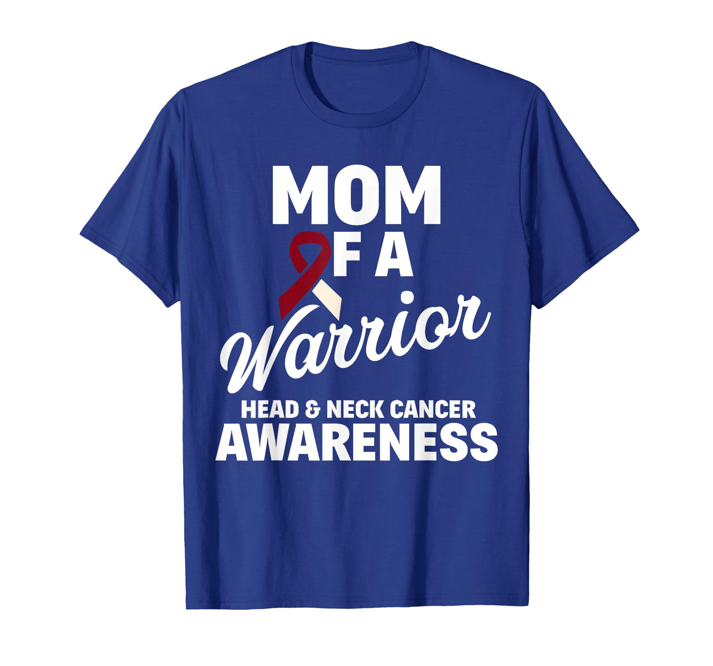 Oral Head & Neck Cancer Awareness Mom Of A Warrior T-Shirt