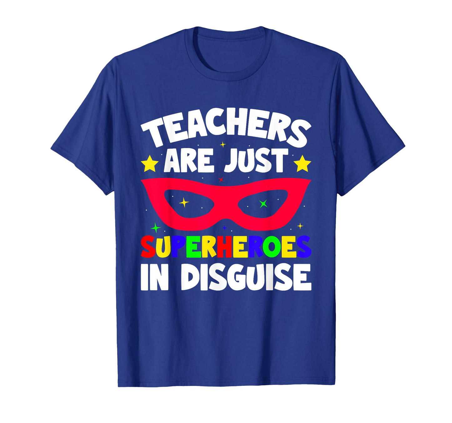Teachers Are Just Superheroes in Disguise School T-Shirt
