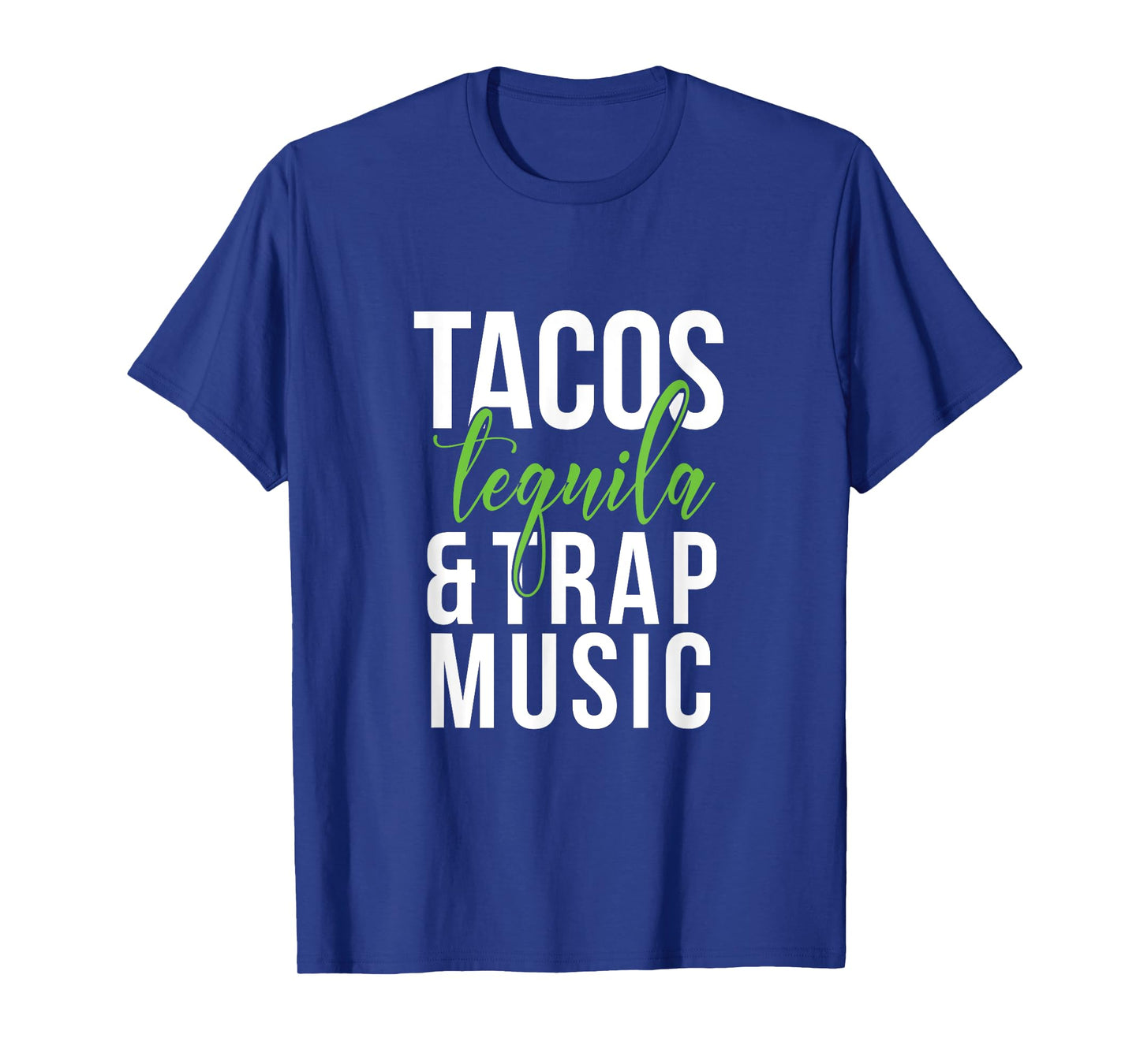 Tacos Tequila & Trap Music T-Shirt T-Shirt