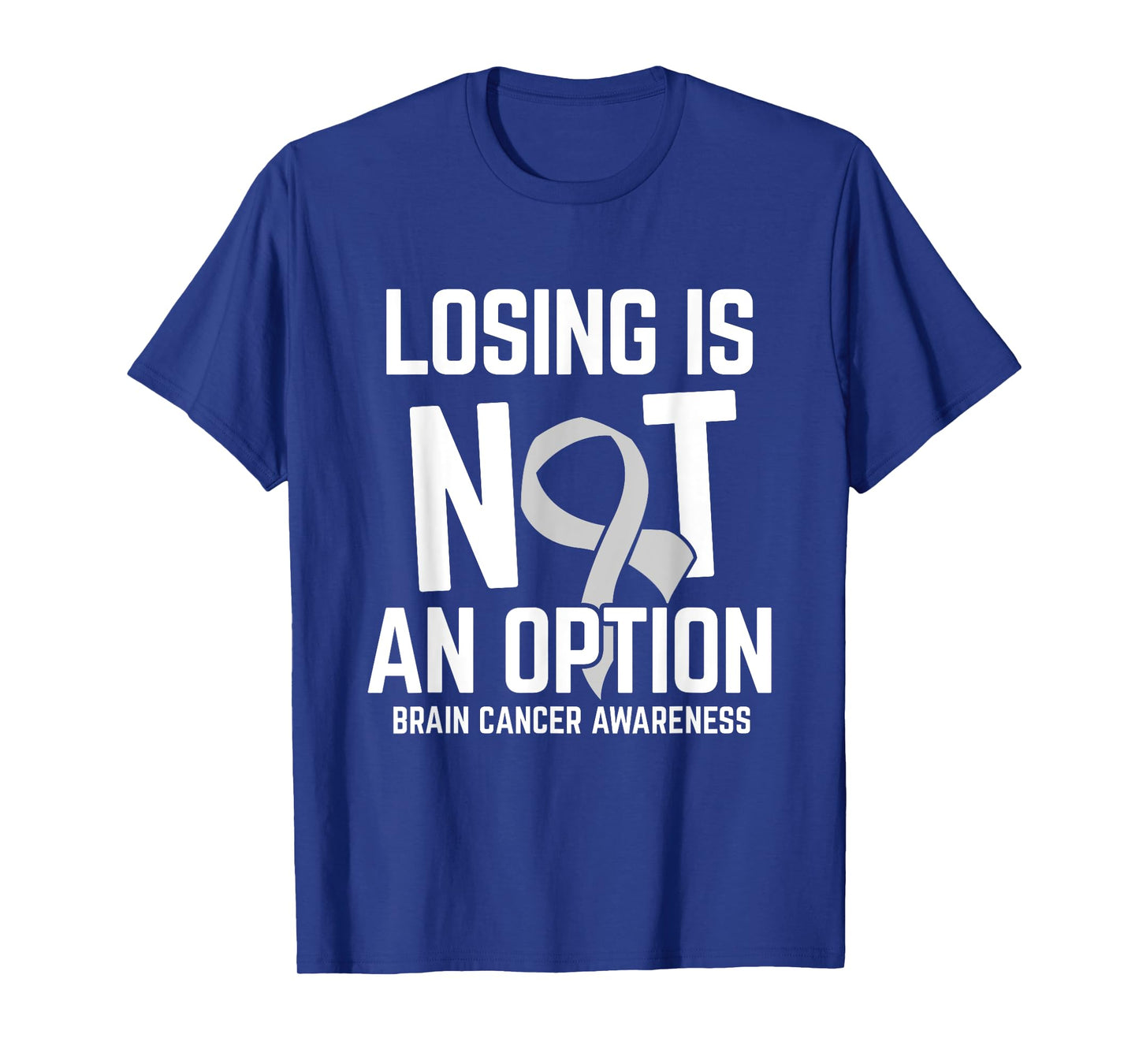Losing Not Option Brain Cancer Awareness Brain Tumor Patient T-Shirt