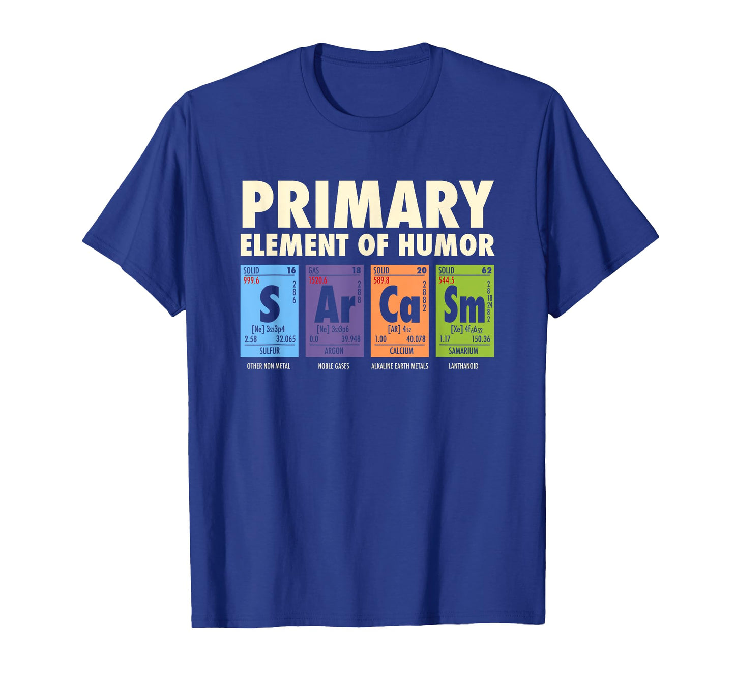 Sarcasm T-Shirt Primary Element Of Humor | Men Women Kids T-Shirt