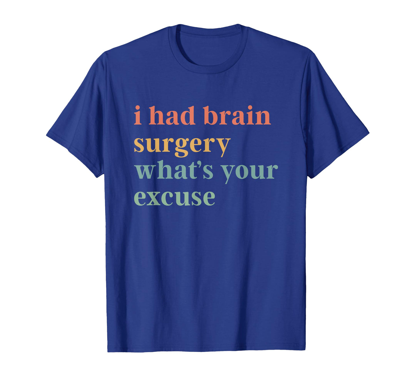 I Had Brain Surgery What's Your Excuse Brain Surgery Retro T-Shirt