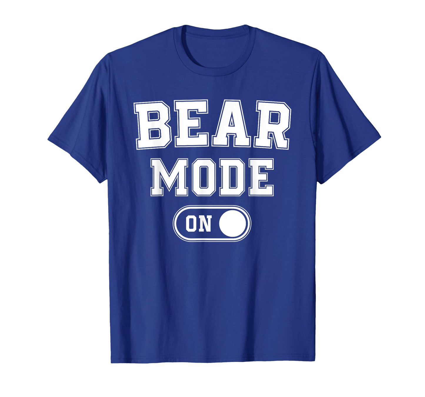 Bear Mode On Costume Funny Animal Lover Gift T-Shirt