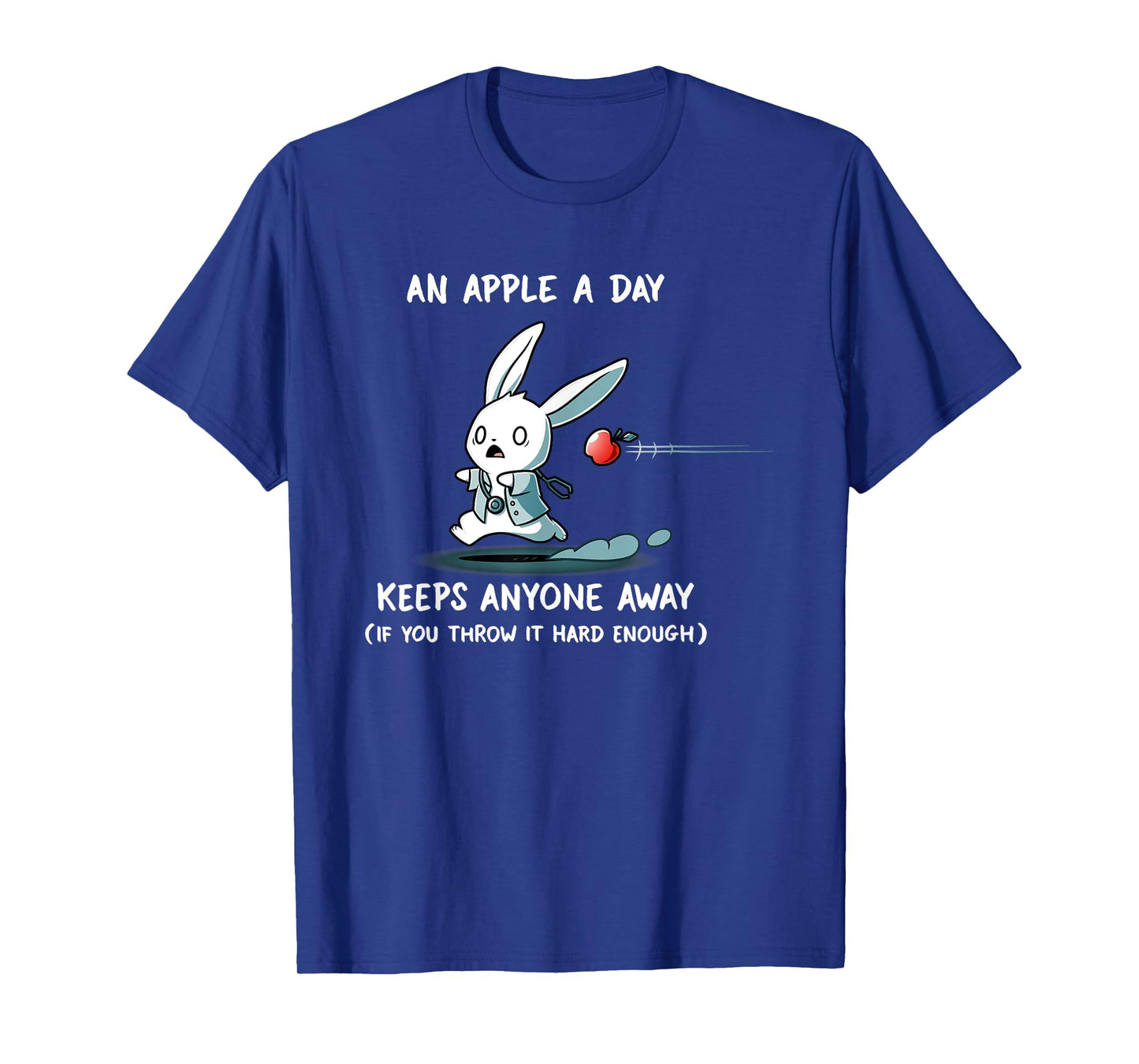 An Apple A Day Keeps Anyone Away Is You Throw It Hard Enough T-Shirt