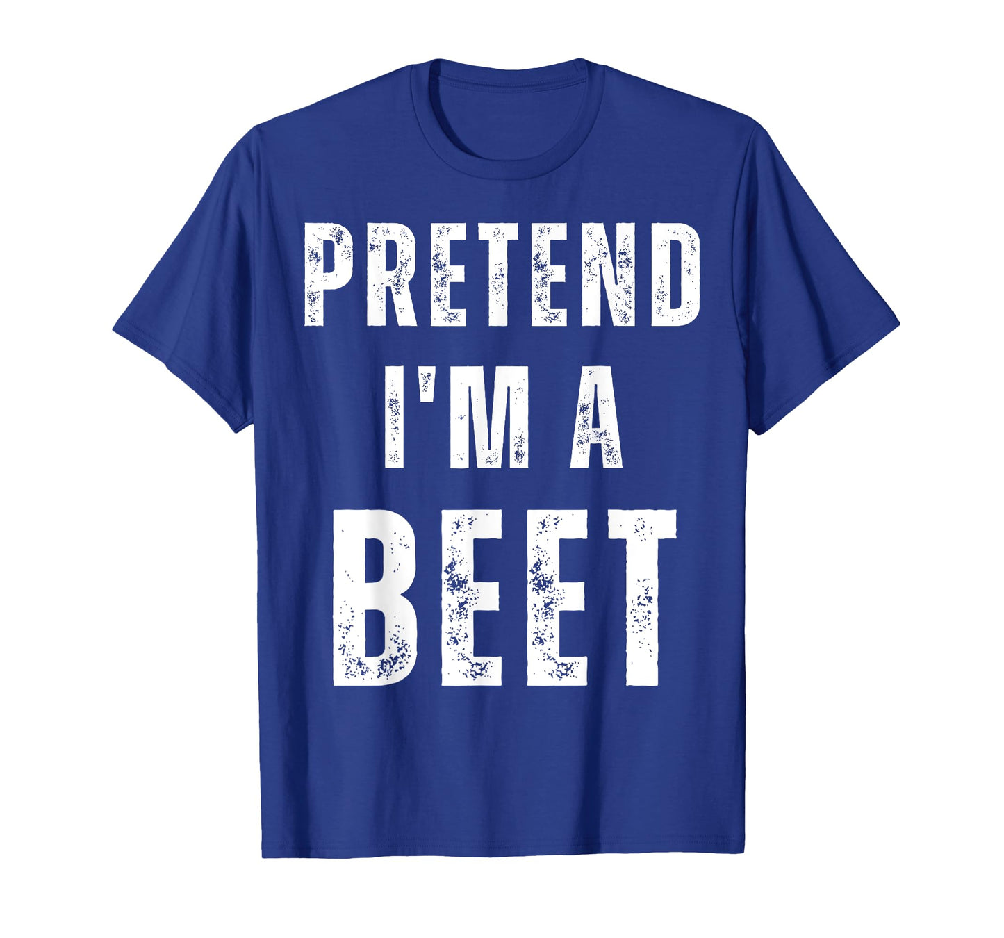 Pretend I'm a Beet Matching Costume Funny Halloween T-Shirt