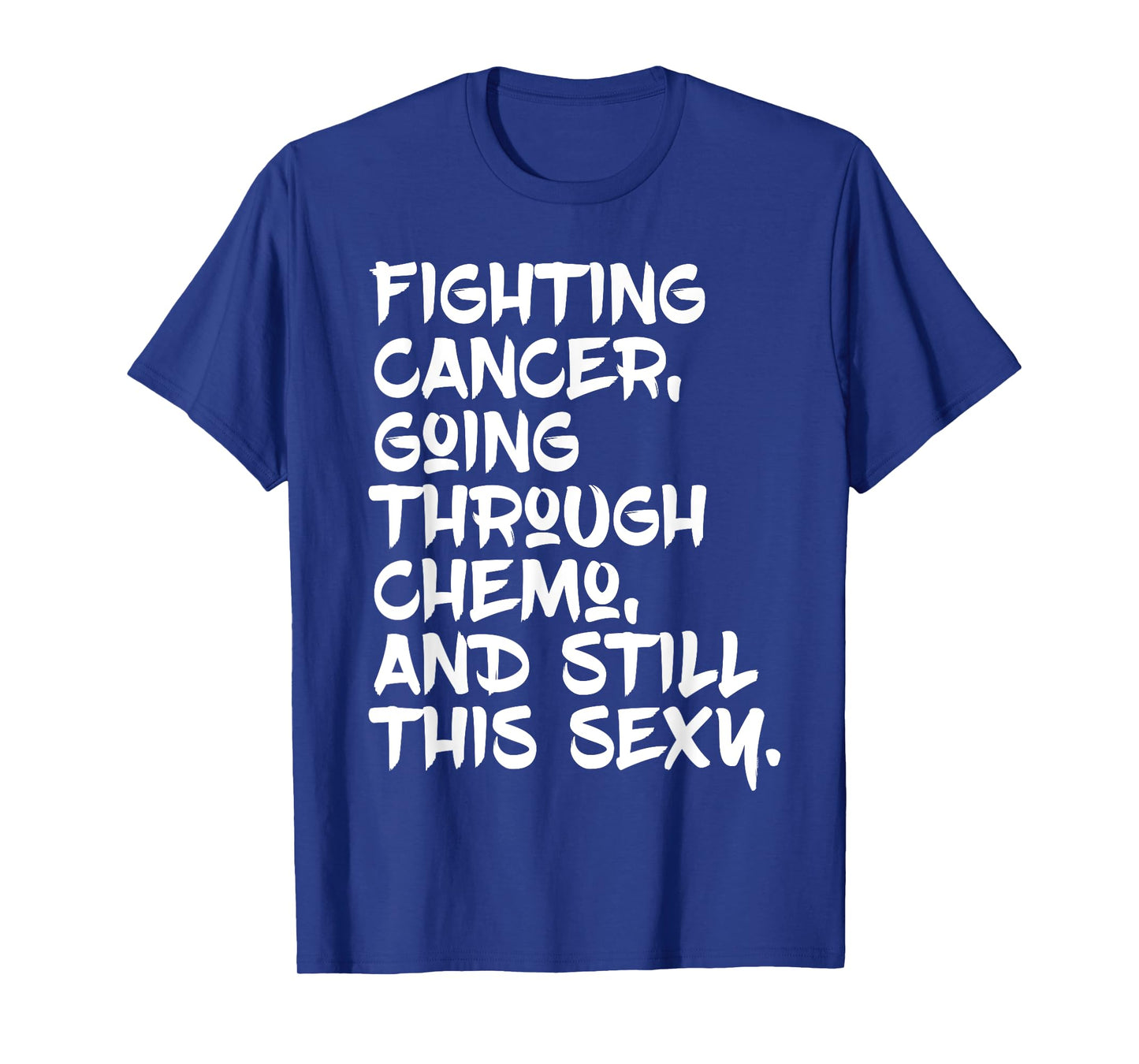 Fighting Cancer Still Sexy | Chemo Patient Inspiration T-Shirt