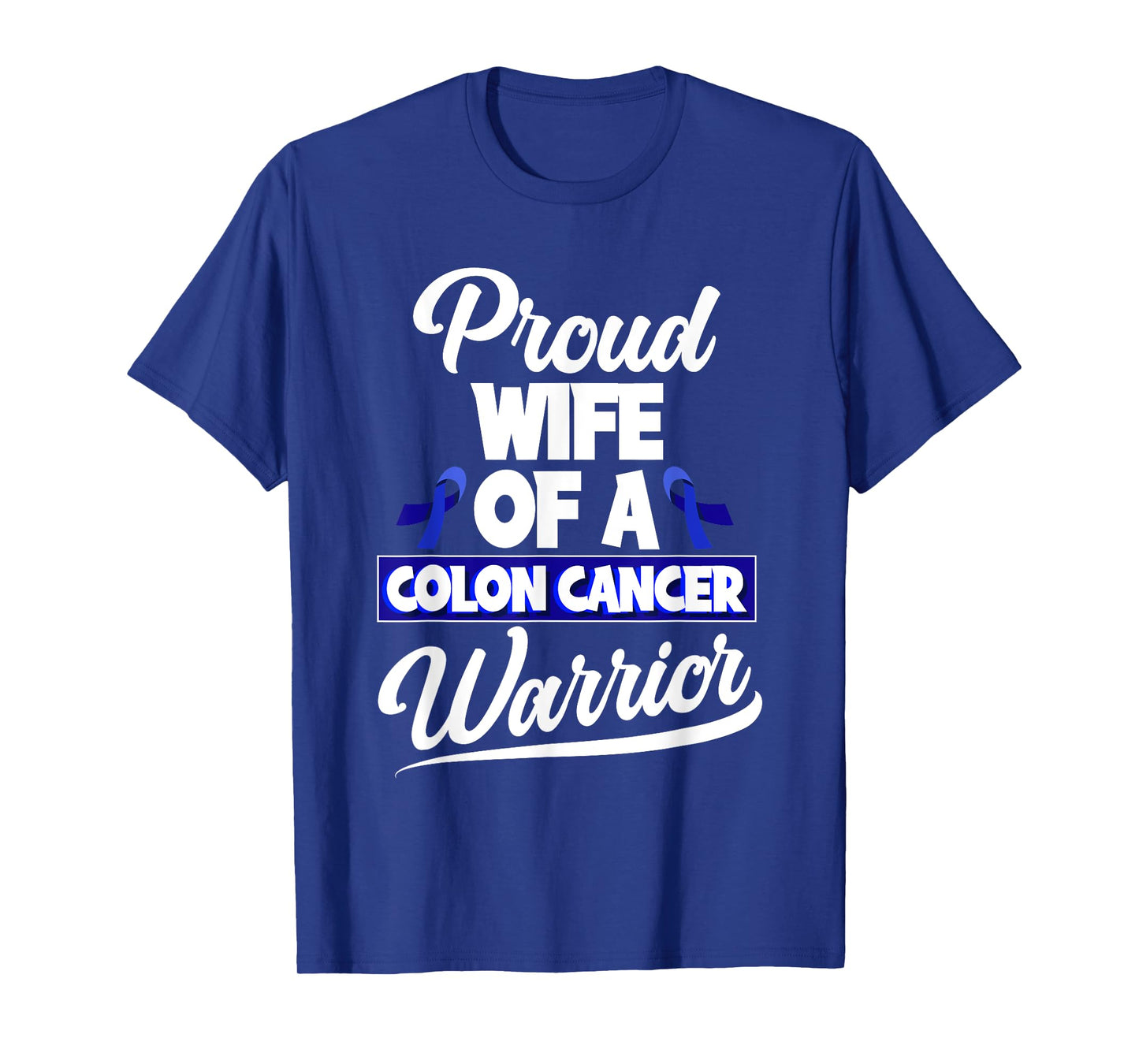 Colorectal Cancer Proud Wife Of A Colon Cancer Warrior T-Shirt