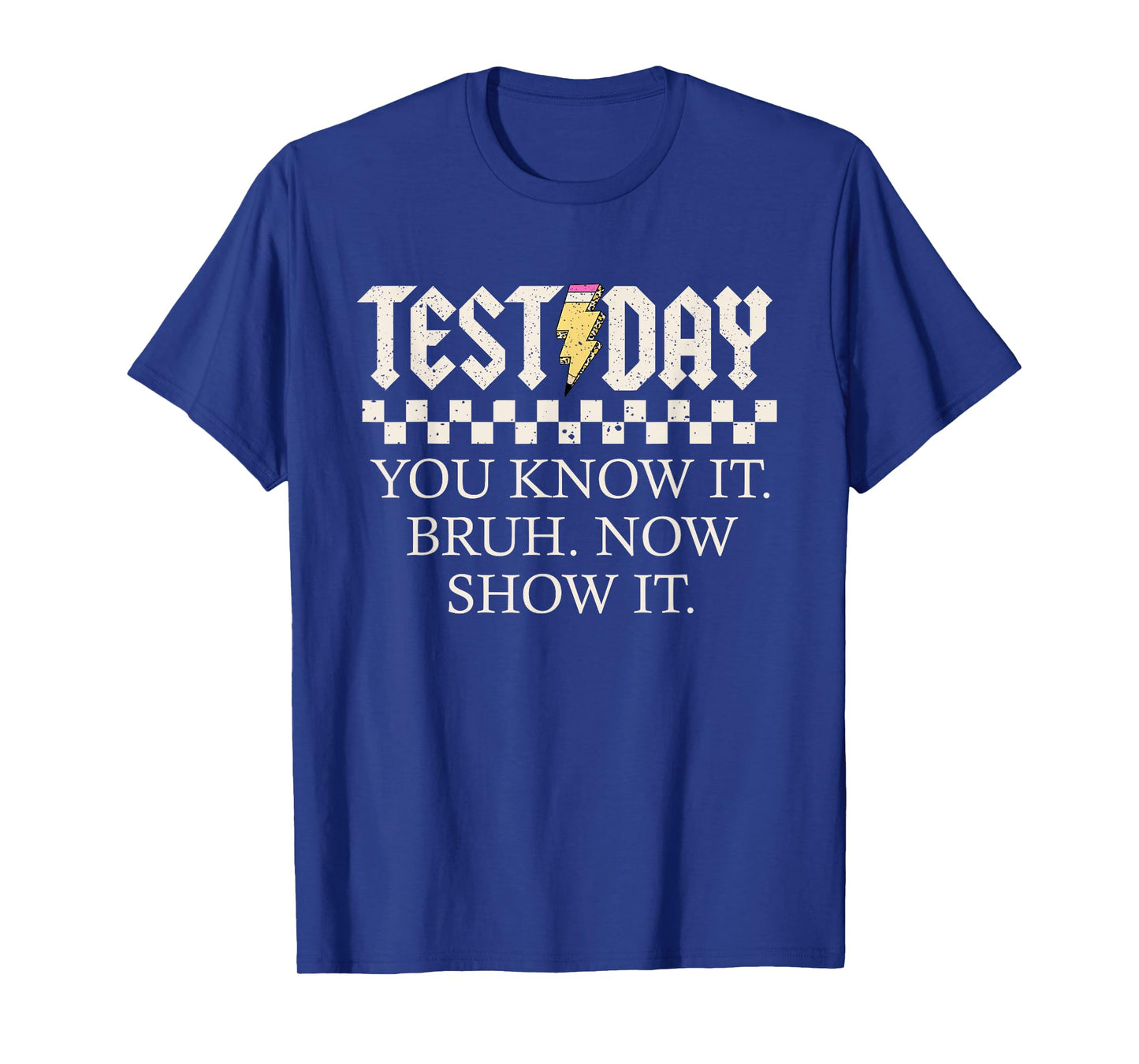 Staar State Testing Day Motivation You Know It Now Show It T-Shirt
