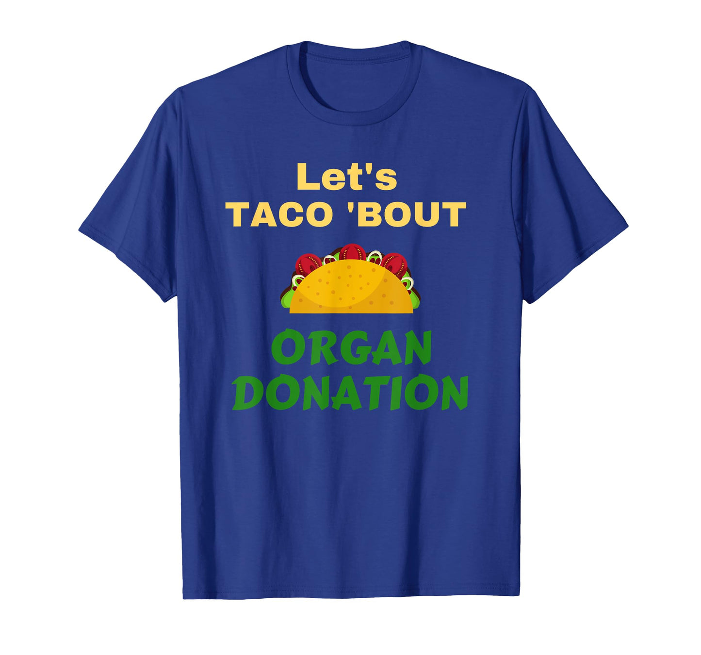 Funny Let's Taco 'Bout Organ Donation Organ Donor T-Shirt