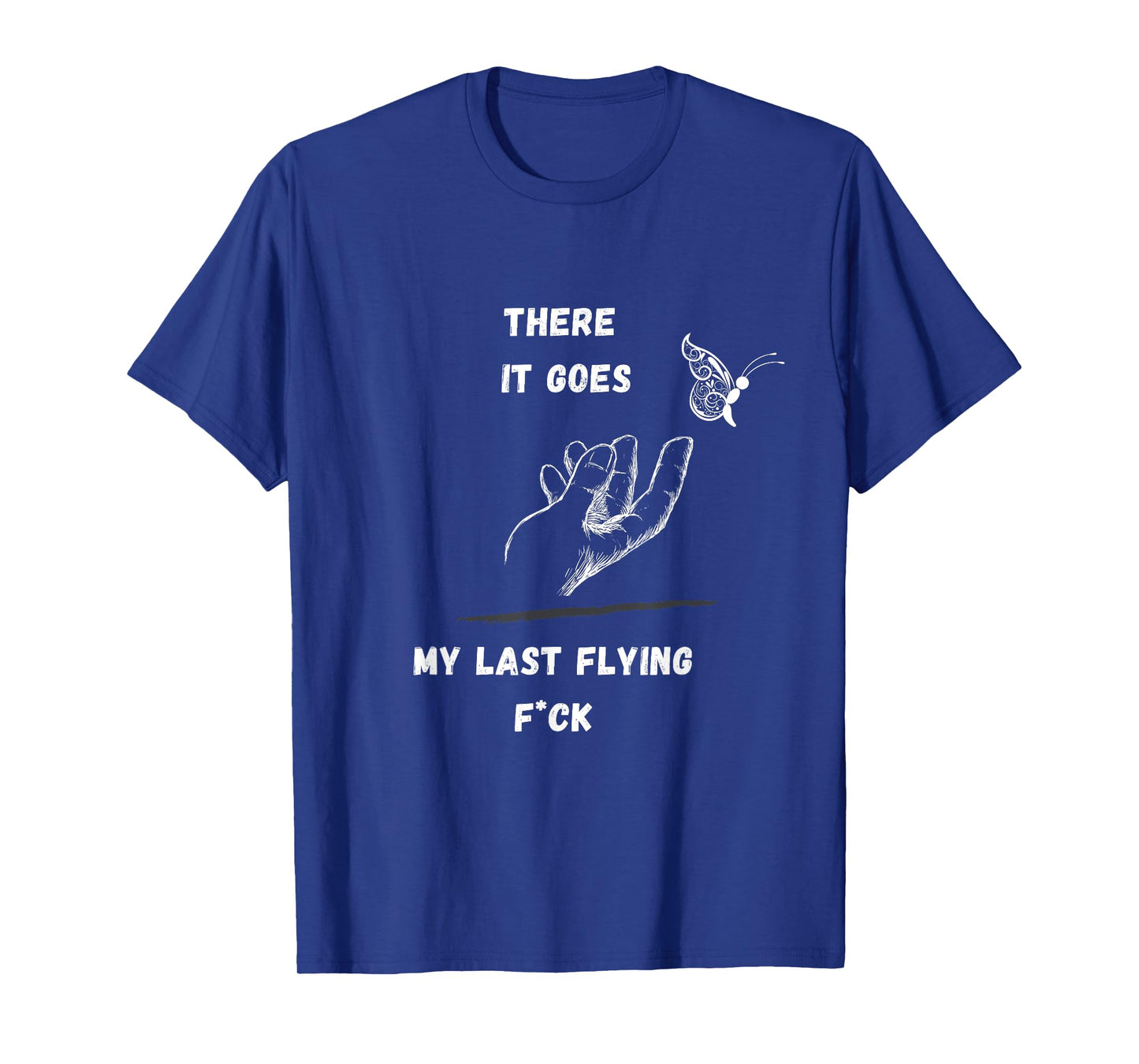 There it Goes My Last Flying Fuck Sarcastic Funny Tee T-Shirt