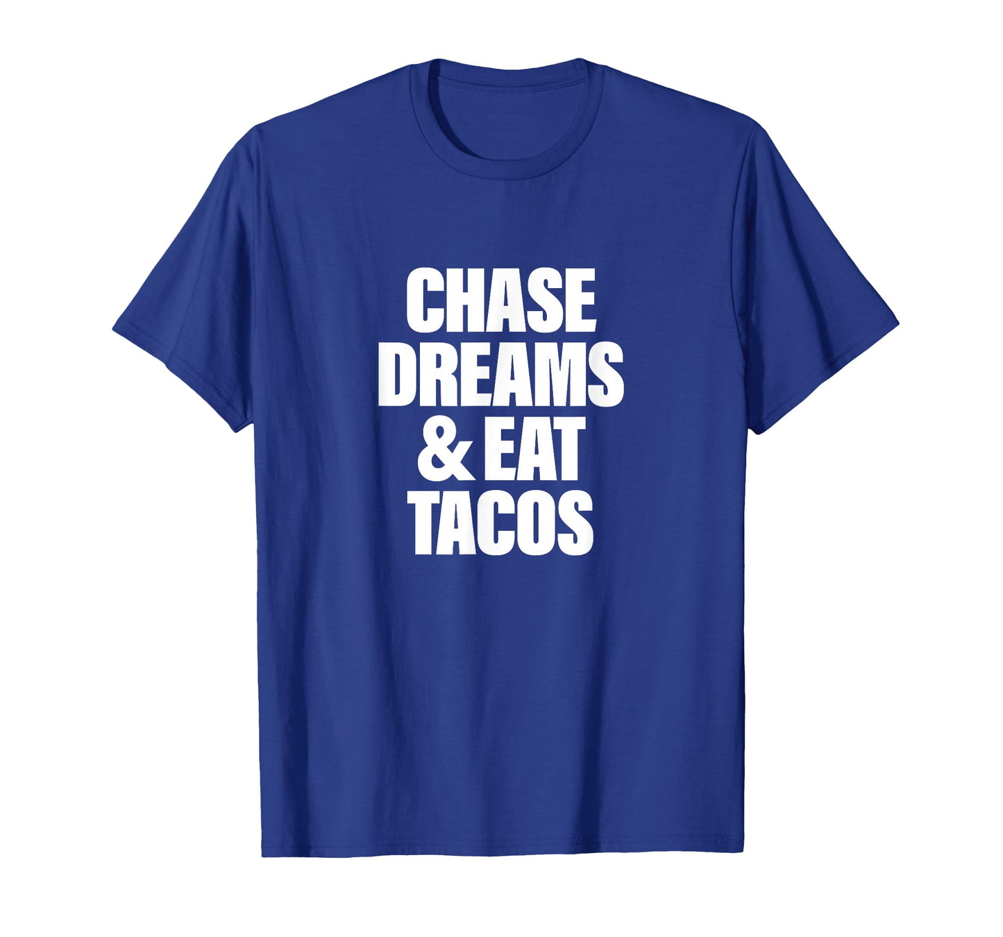 Chase Dreams Eat Tacos T-Shirt